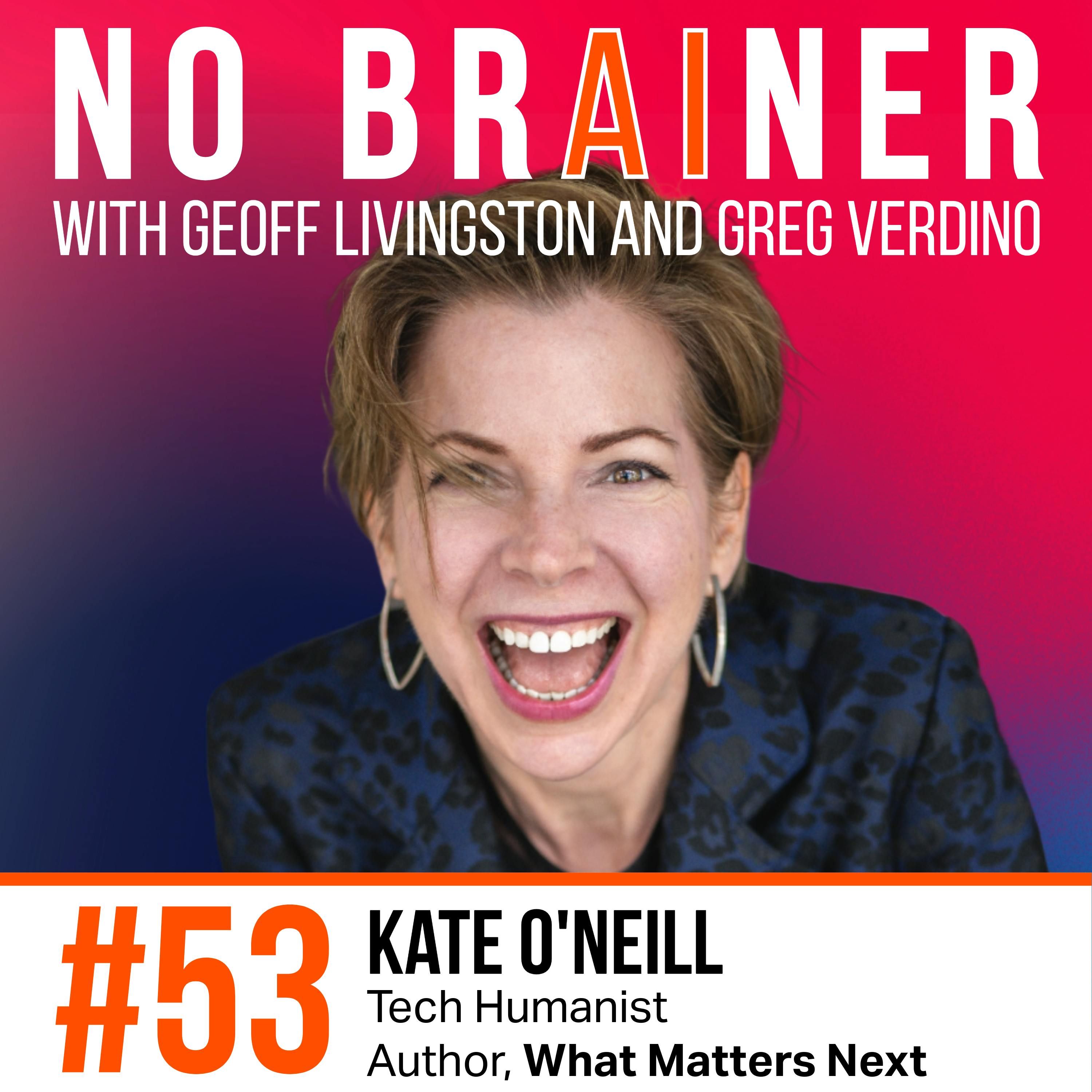 NB53 – Making Human-Friendly AI Decisions with Tech Humanist Kate O’Neill