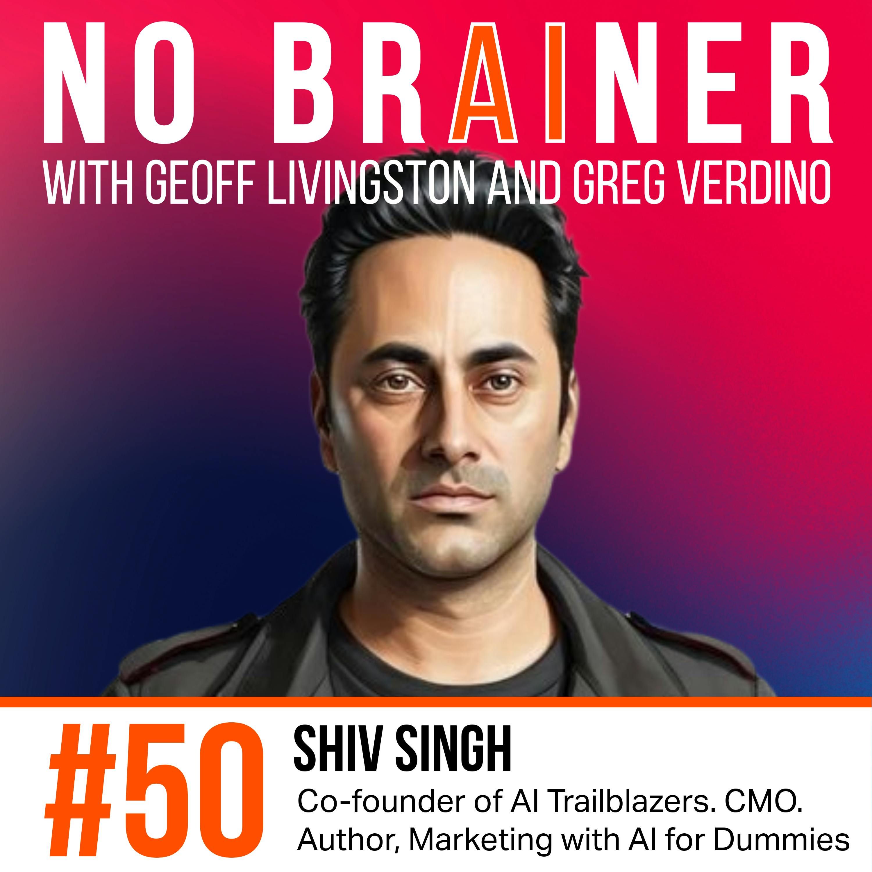 NB50  – “AI is Underhyped.” The Future of Marketing with Shiv Singh