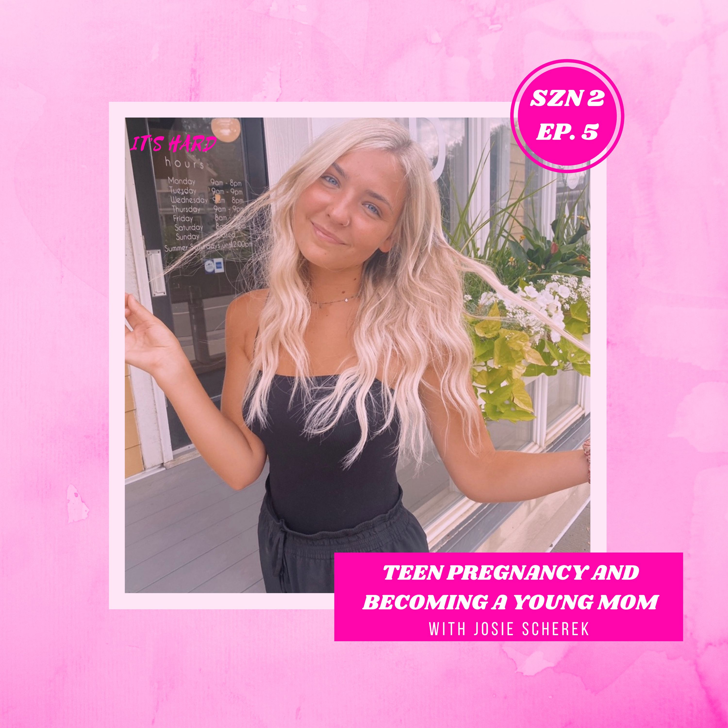 Teen Pregnancy and Becoming a Young Mom with Josie Scherek