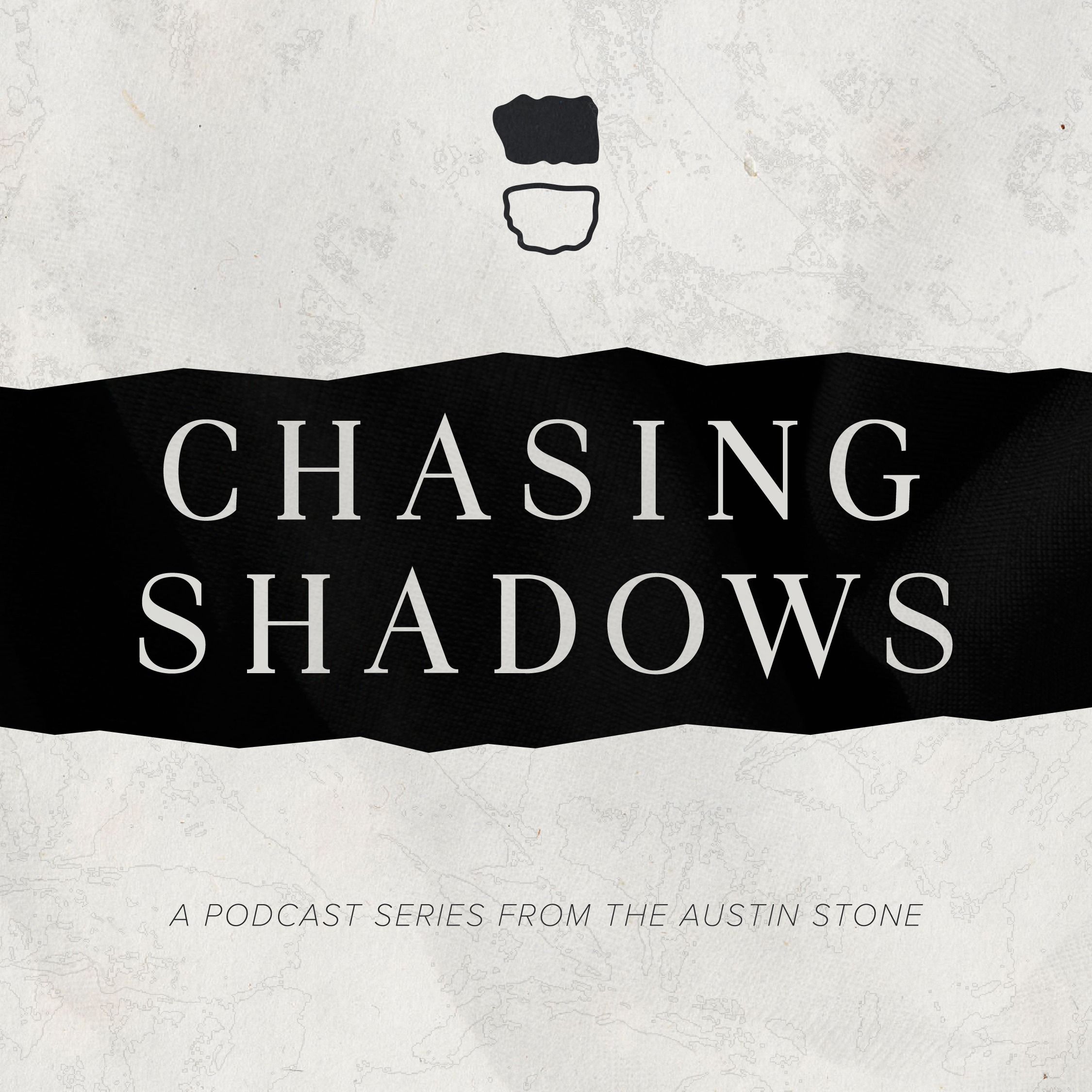 Ep15 Chasing Shadows: Series Reflections