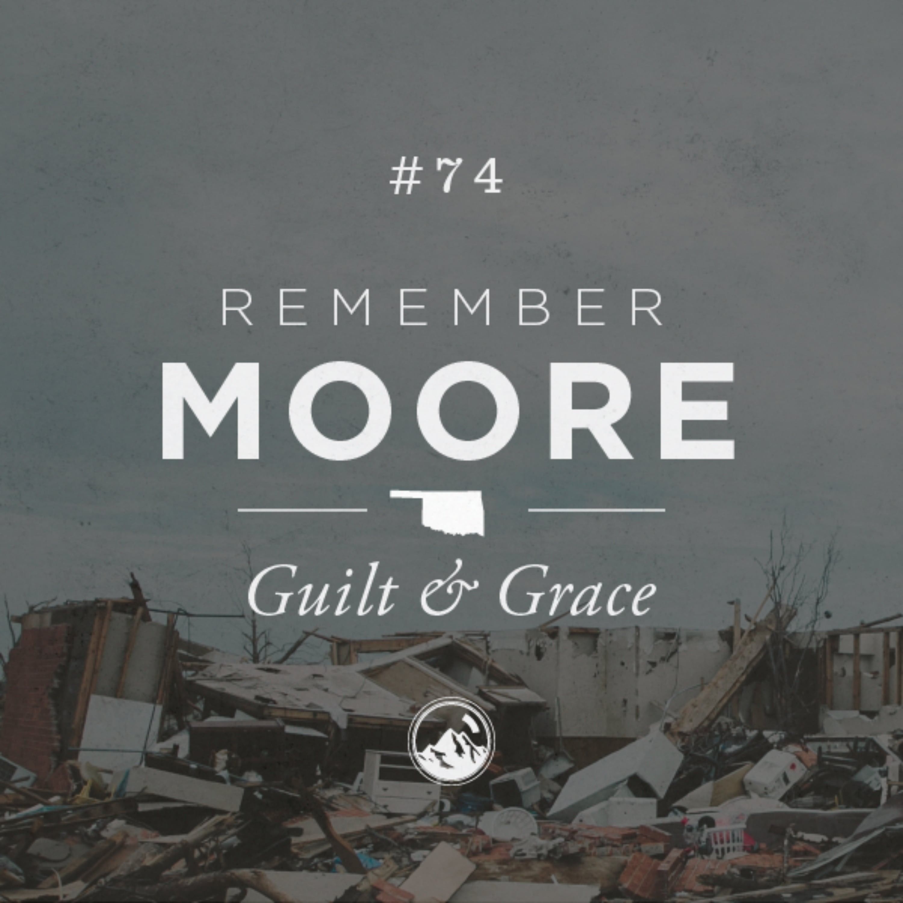 #074 Remember Moore: Guilt & Grace
