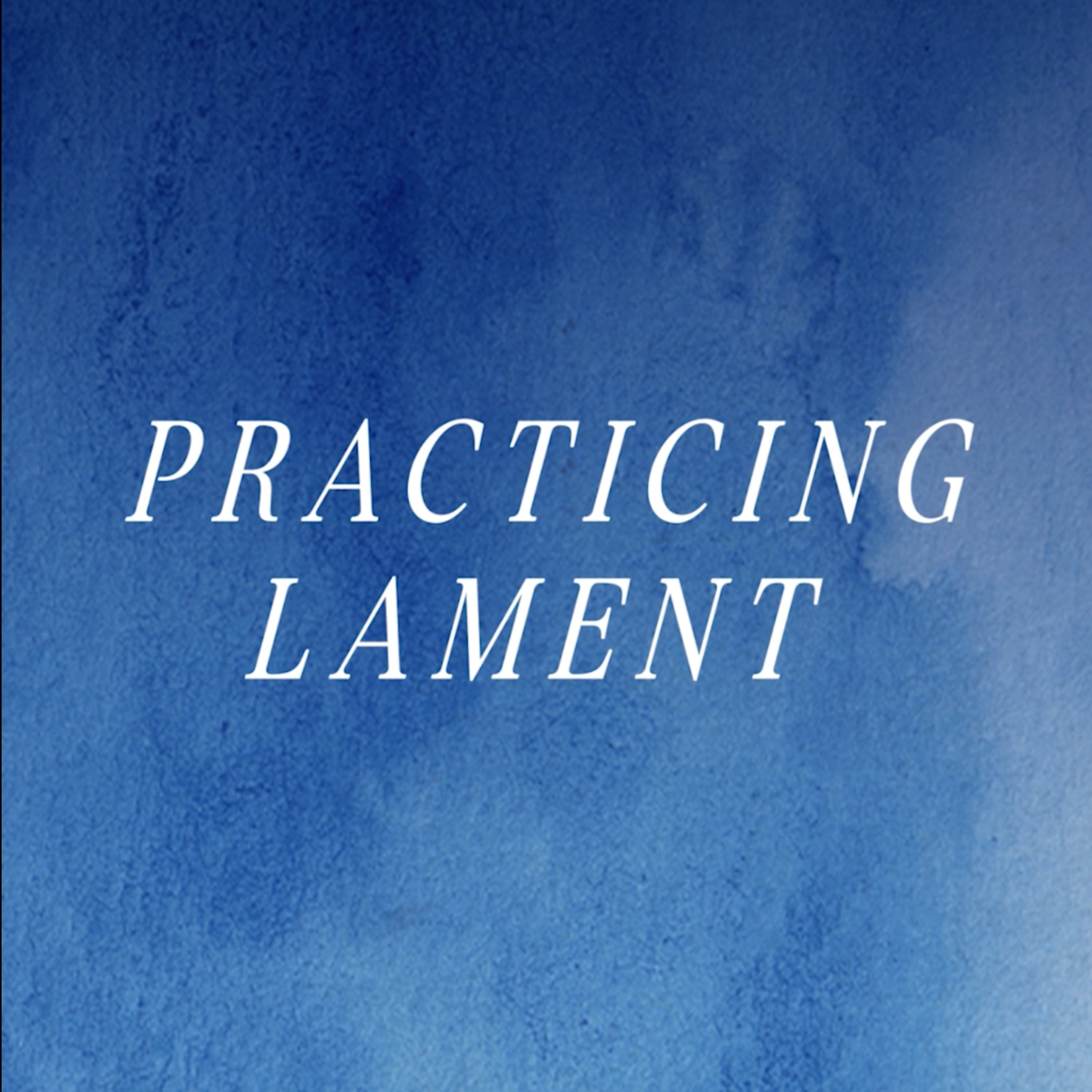 Practicing Lament: A Liturgical Guide for Grief and Loss