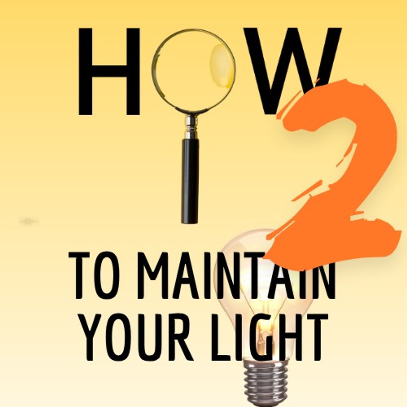 How to Maintain Your Light Part 2