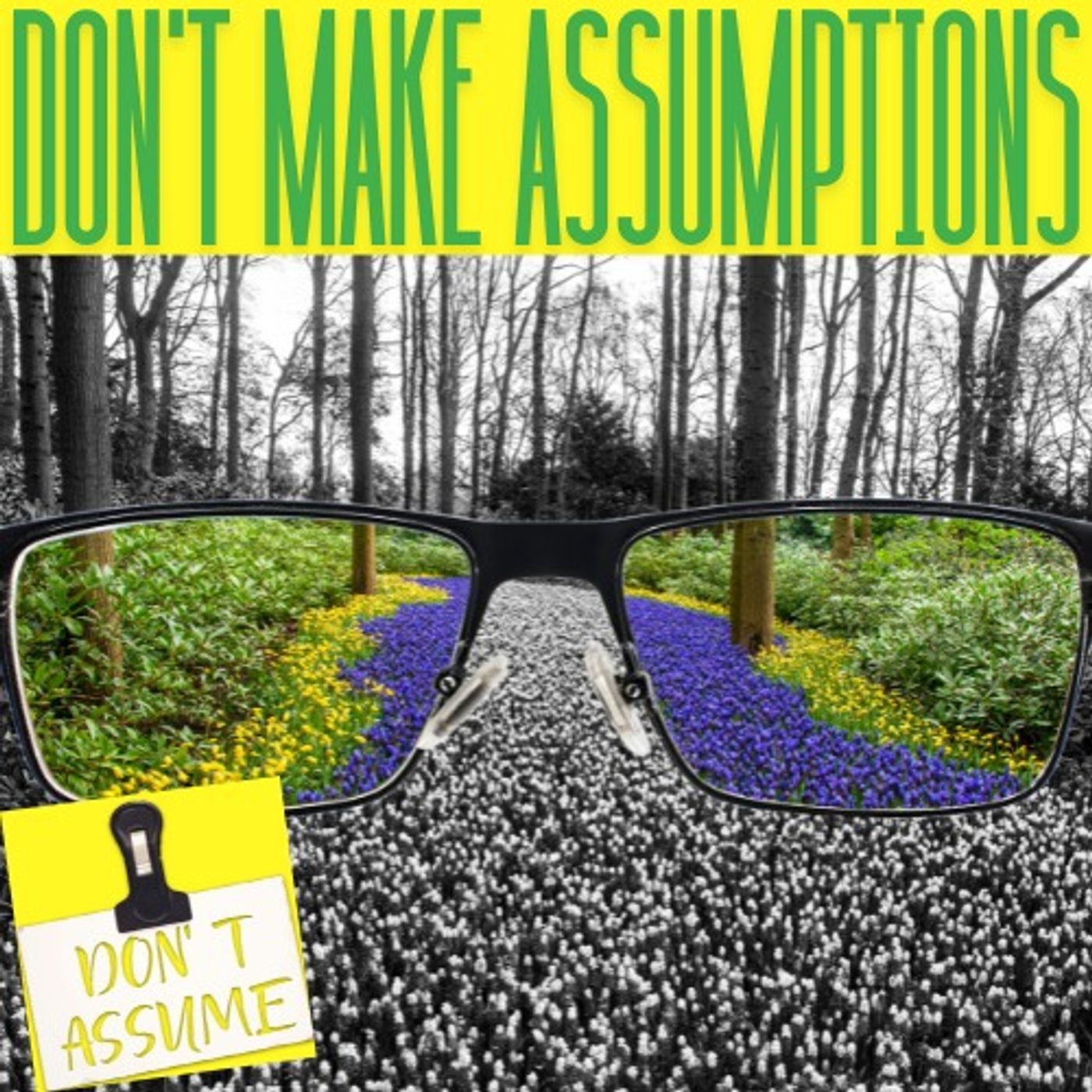 Don't Make Assumptions