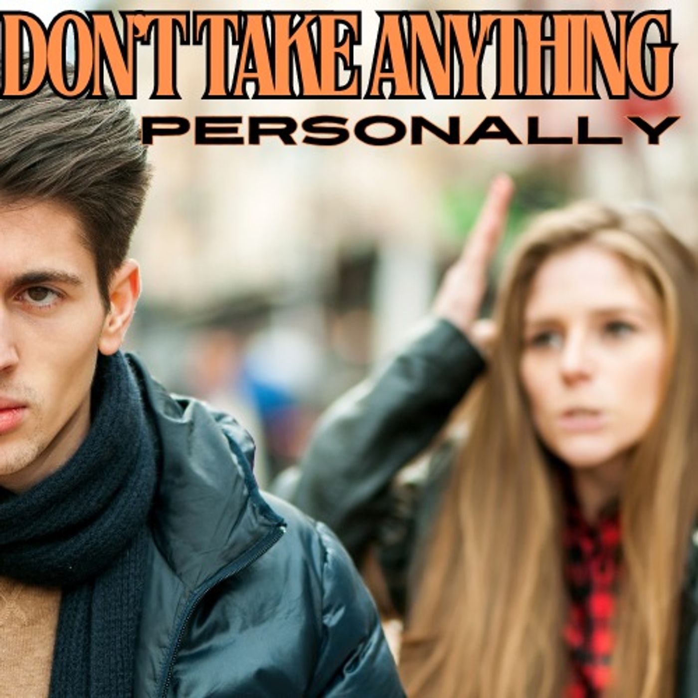 Don't Take Anything Personally