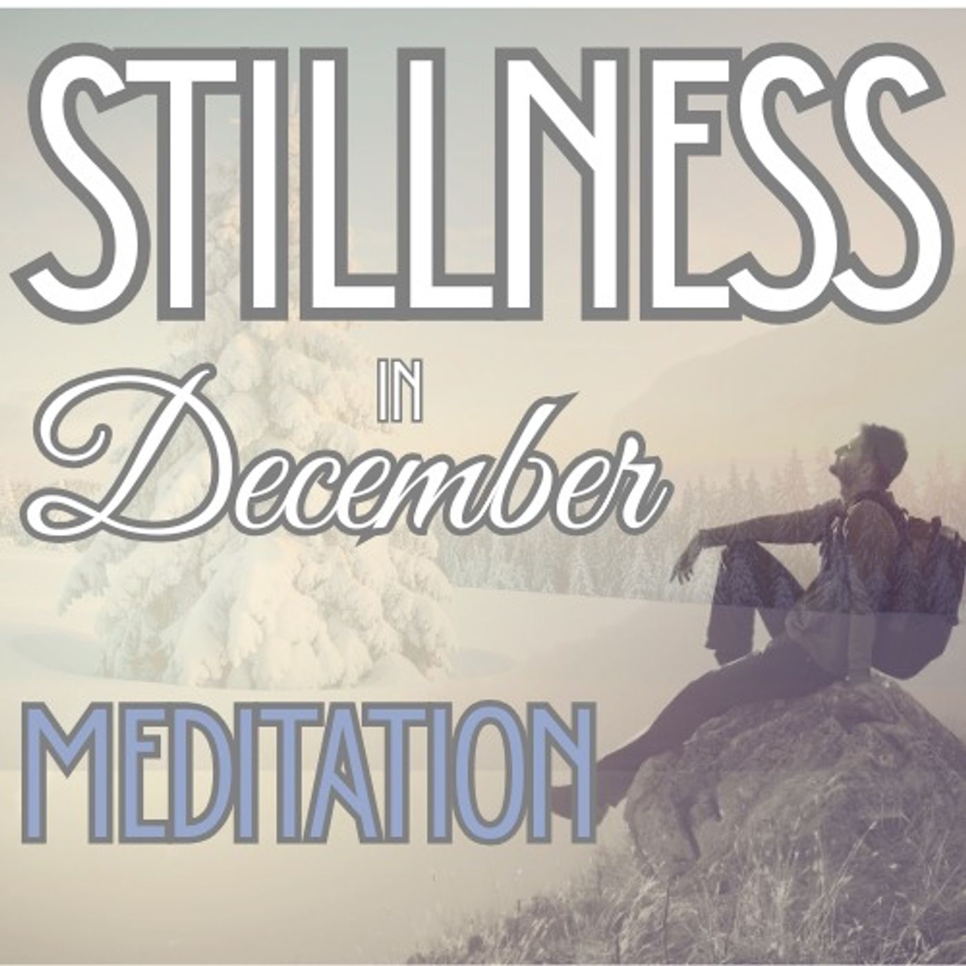 Stillness in December Meditation Stillness in December Meditation