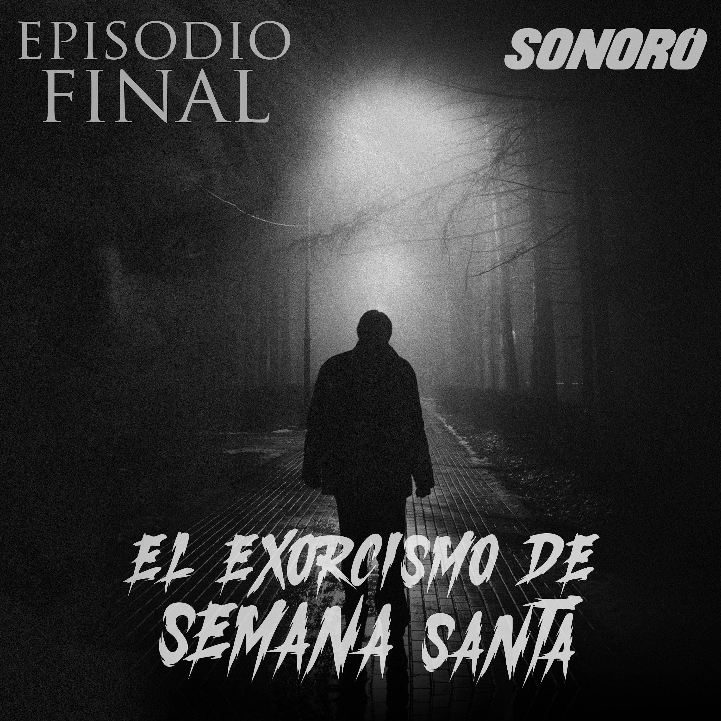 El Exorcismo de Semana Santa (Parte 4)