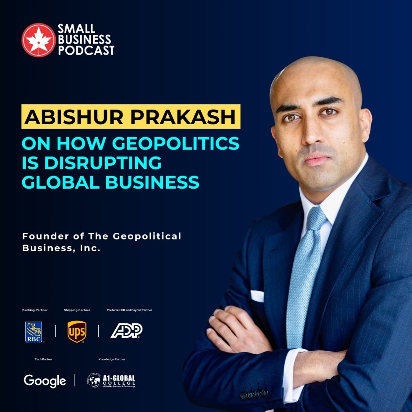 Abishur Prakash on How Geopolitics Is Disrupting Global Business Abishur Prakash on How Geopolitics Is Disrupting Global Business