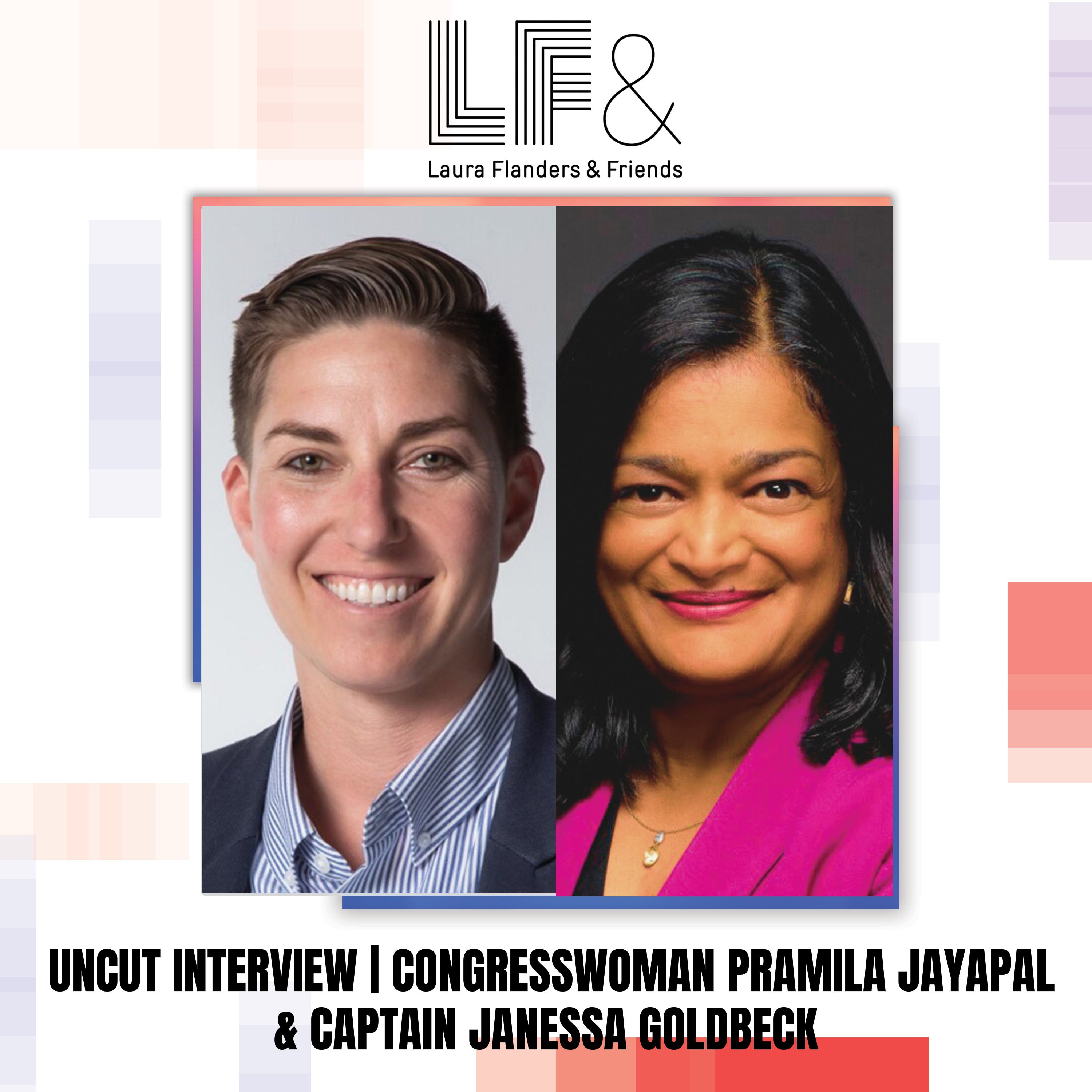 Congresswoman Jayapal & Marine Veteran Goldbeck: Standing Together Against the Administration’s War on Civilians [Full Uncut Conversation]