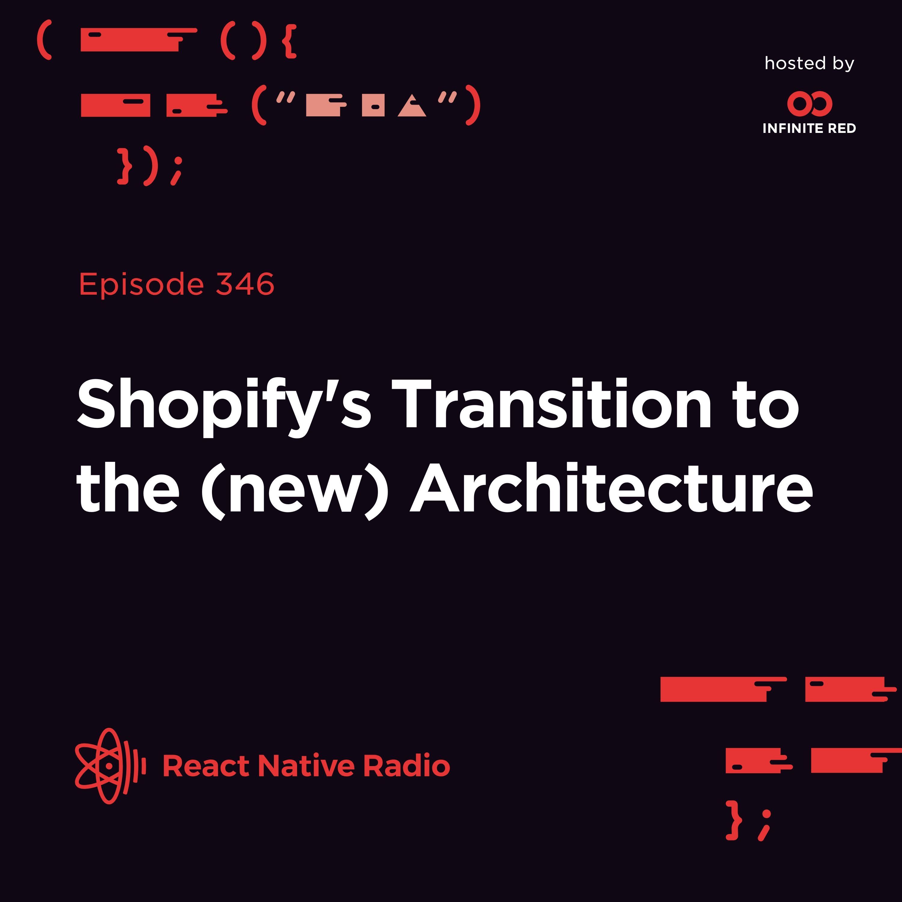 RNR 346 - Shopify's Transition to the (new) Architecture