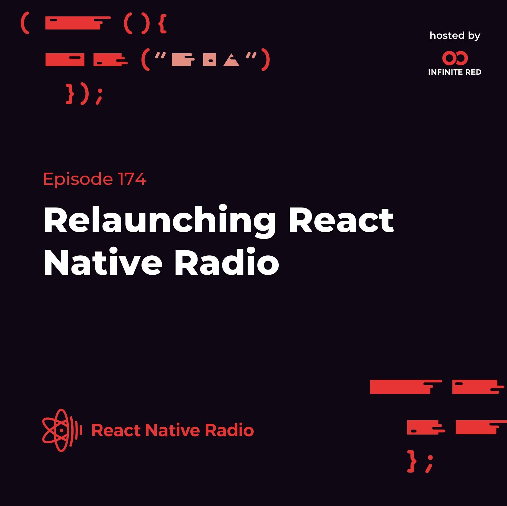 RNR 174: Relaunching React Native Radio and the State Of React Native