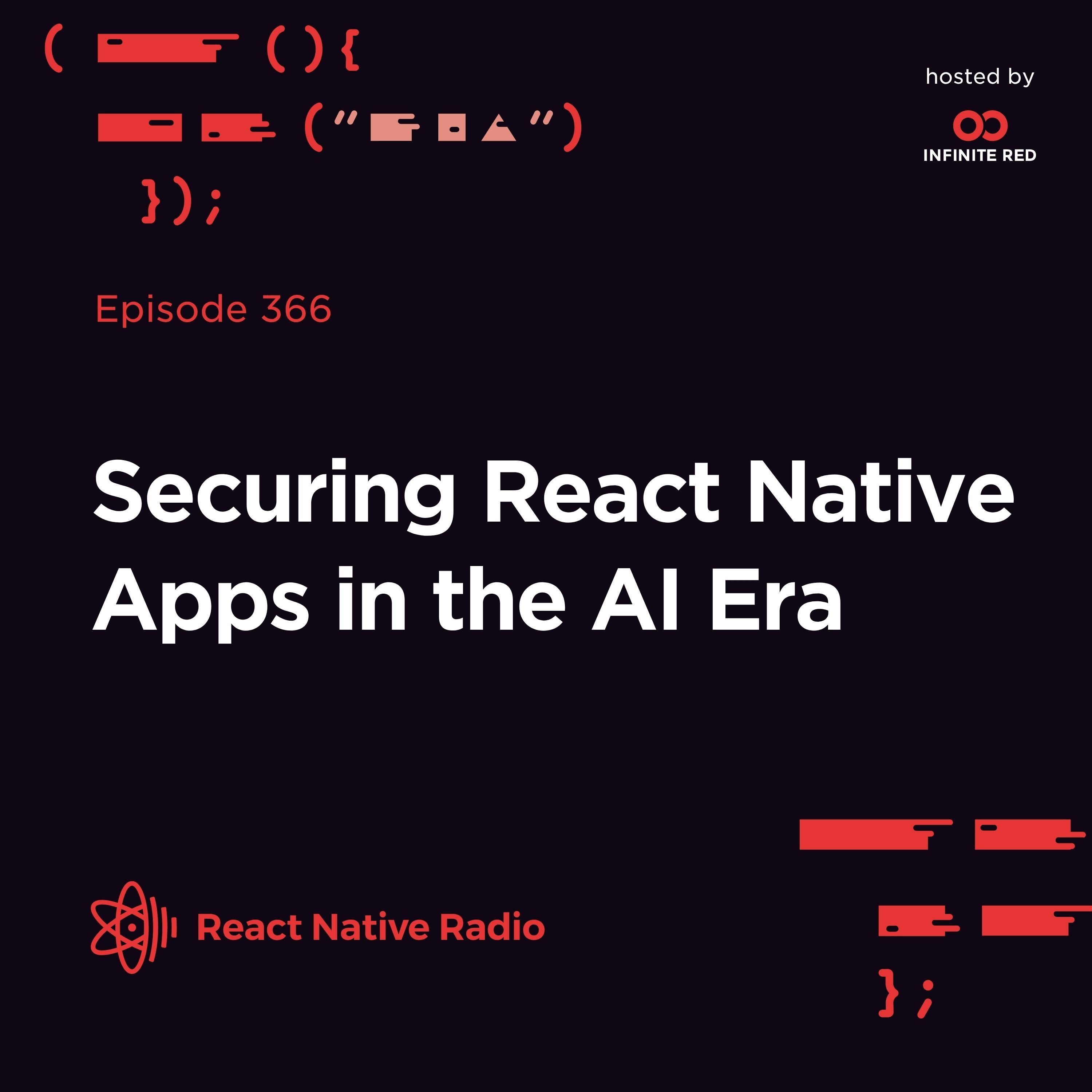 RNR 366 - Securing React Native Apps in the AI Era episode artwork