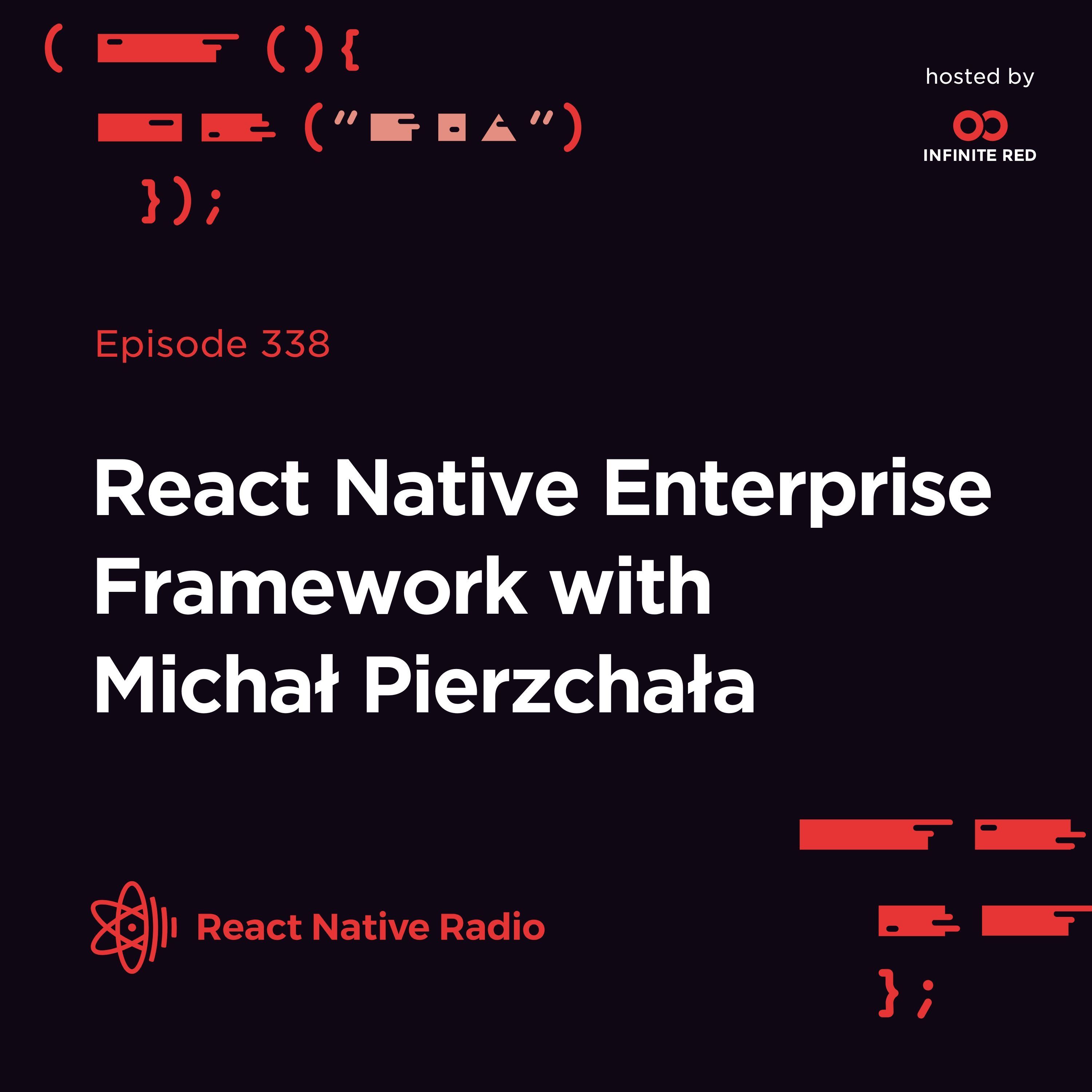 RNR 338 - React Native Enterprise Framework w/ Michał Pierzchała
