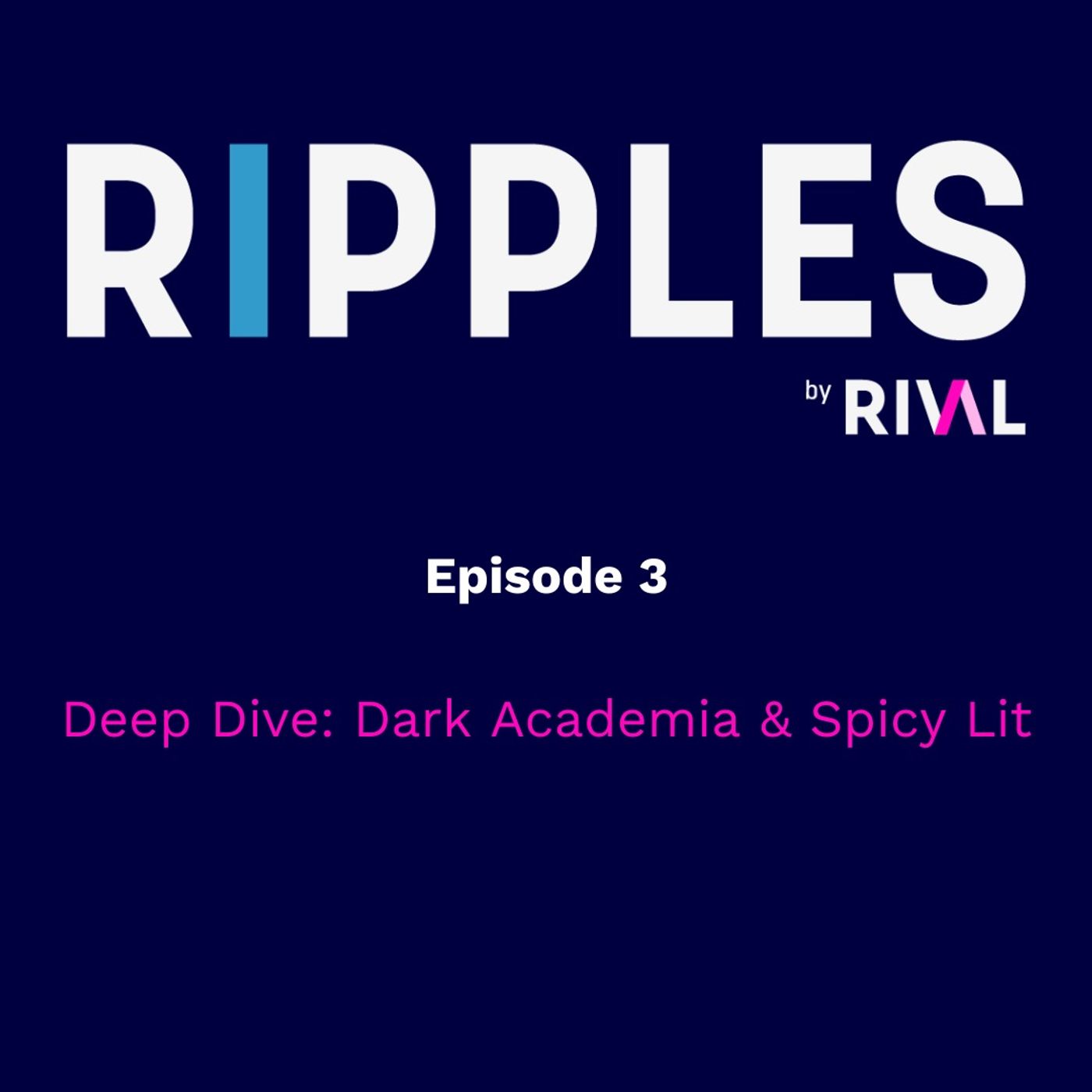 Deep Dive: Dark Academia & Spicy Lit