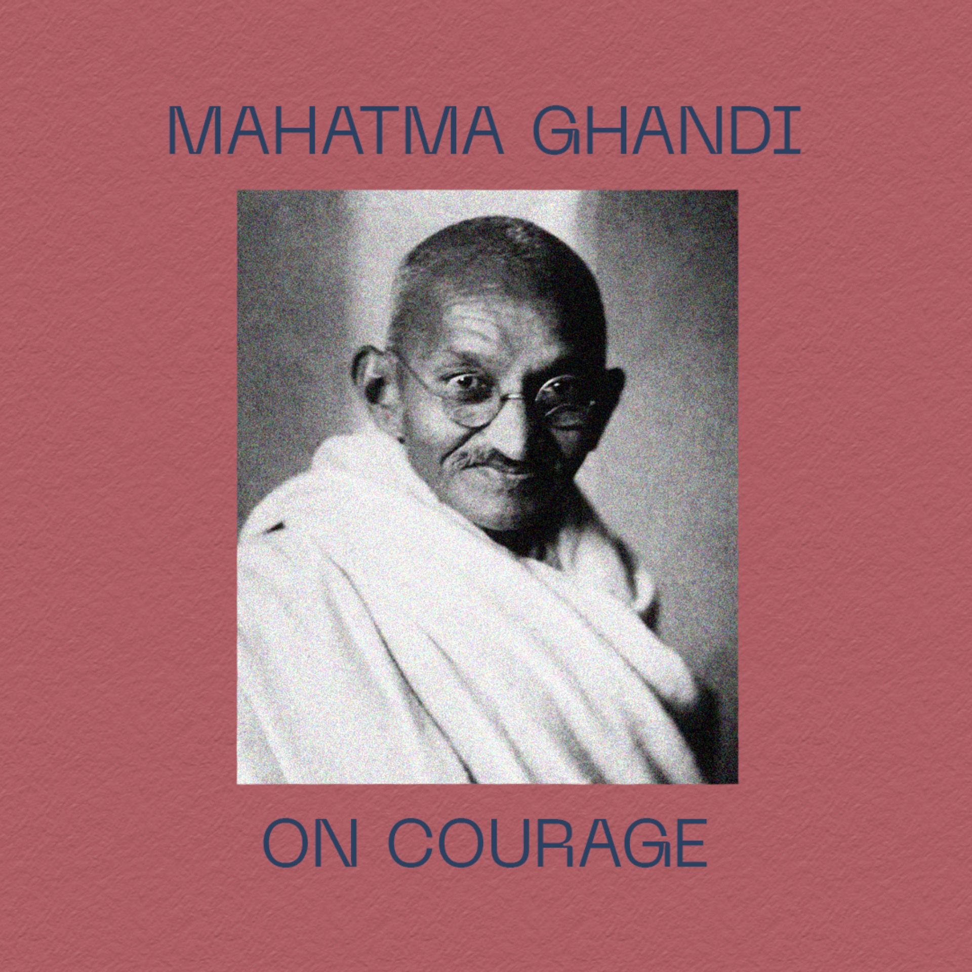 Mahatma Ghandi on Courage