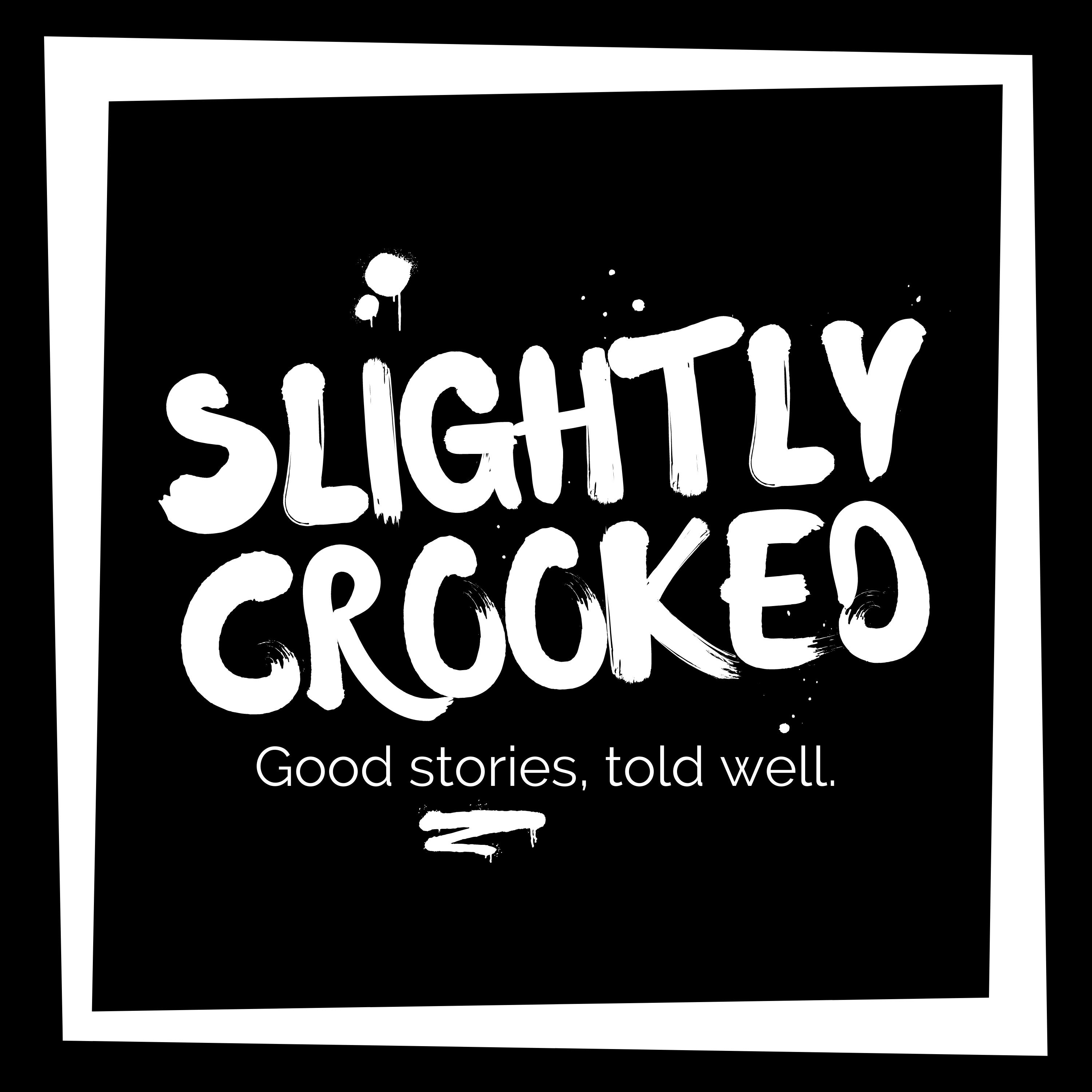 Slightly Crooked: Good Stories, Told Well