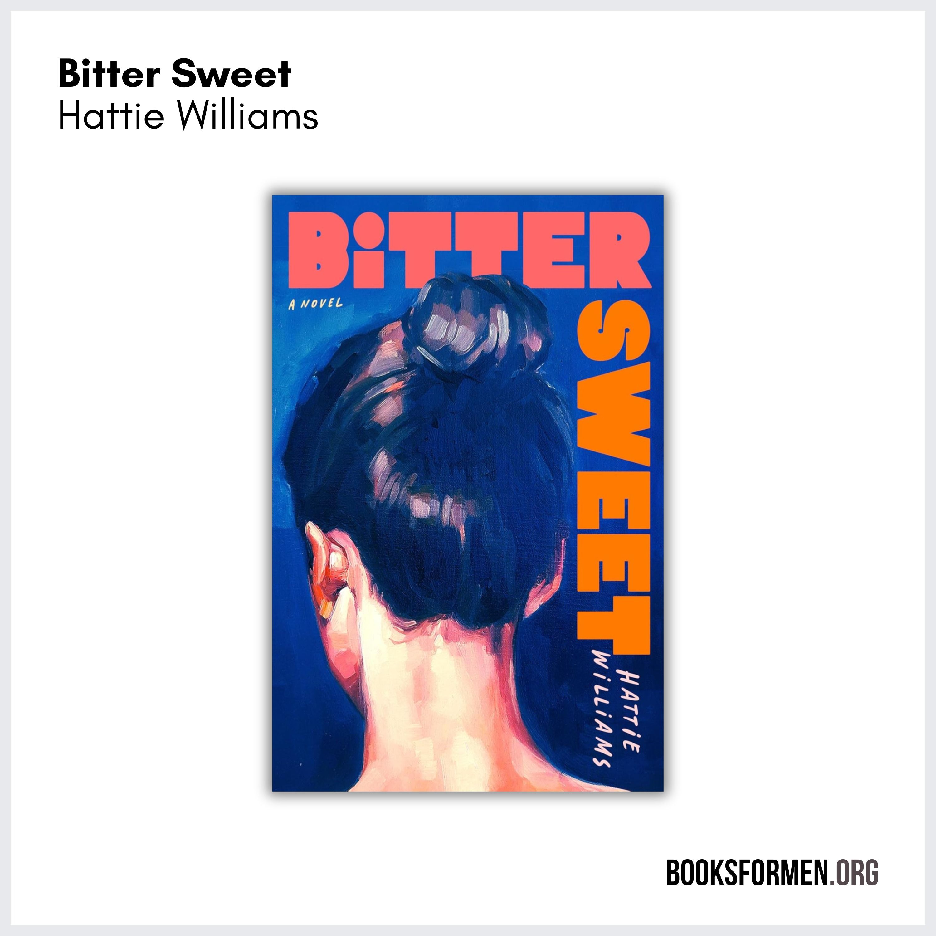 #251 | Why Hattie Williams Debut Novel ‘Bitter Sweet’ Is Proof Men Should Read More Women’s Fiction