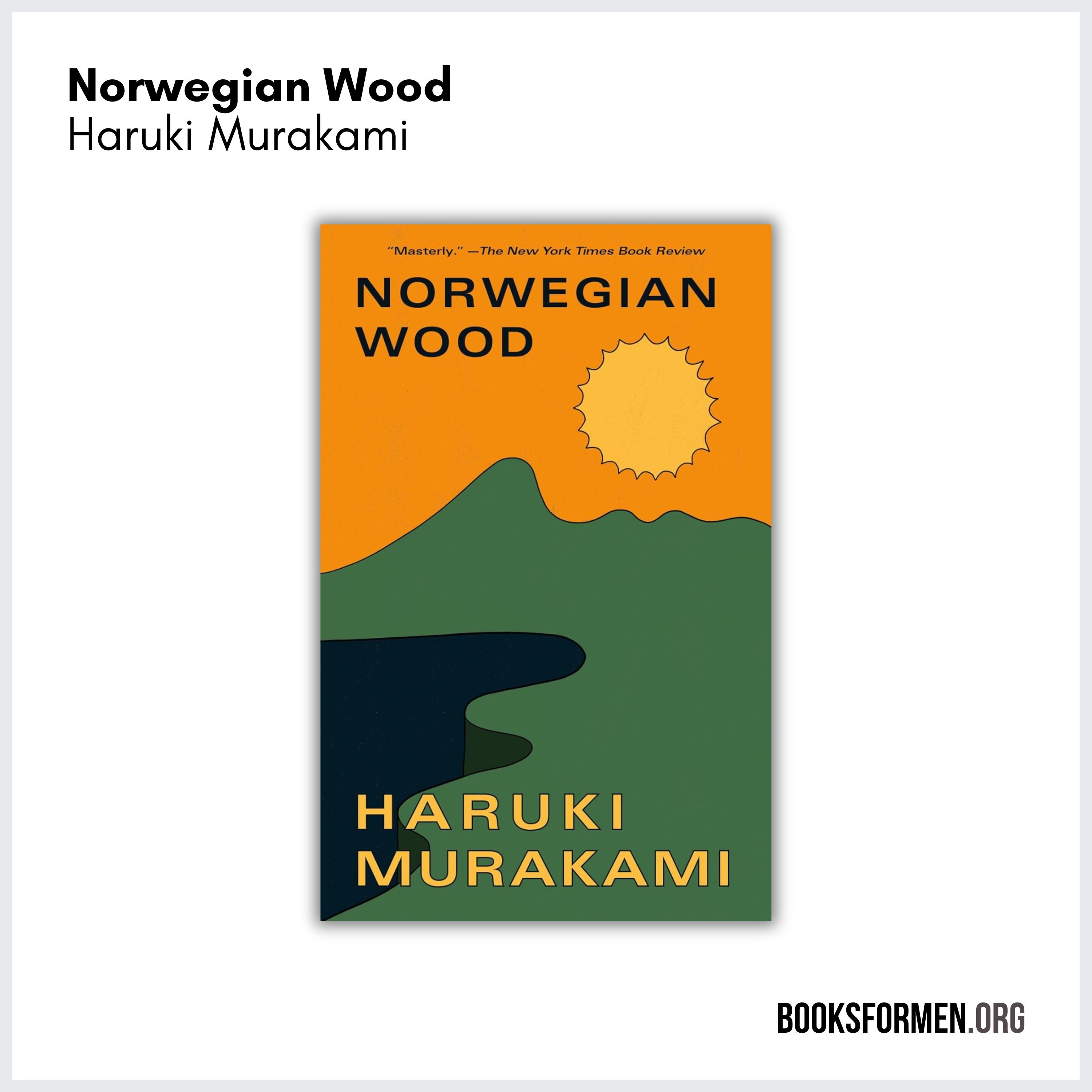 #259 | Why Every Man Should Experience the Beauty of Haruki Murakami’s 1987 Coming of Age Novel ‘Norwegian Wood’ At Least Once