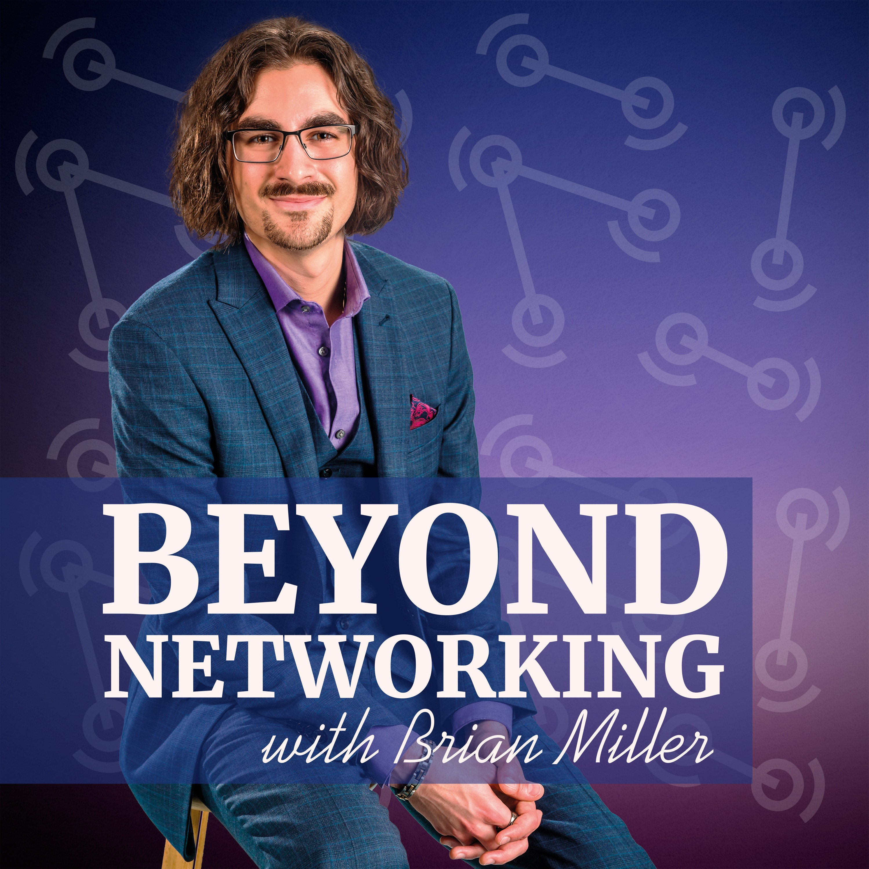 How to Act, Feel, and Be Seen as a Professional by Beyond Networking with Brian Miller