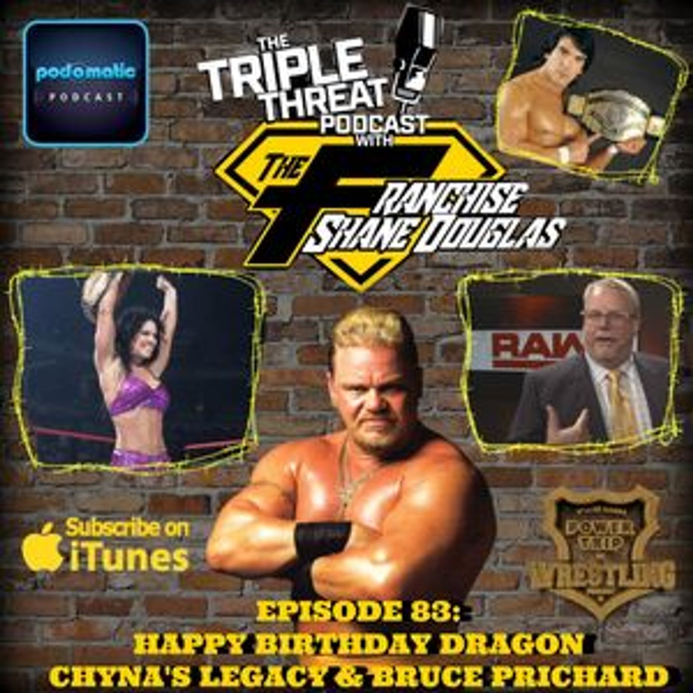 Shane Douglas And The Triple Threat Podcast Episode 83: Happy Birthday Dragon, Chyna's Legacy and Bruce Prichard Back To WWE episode artwork