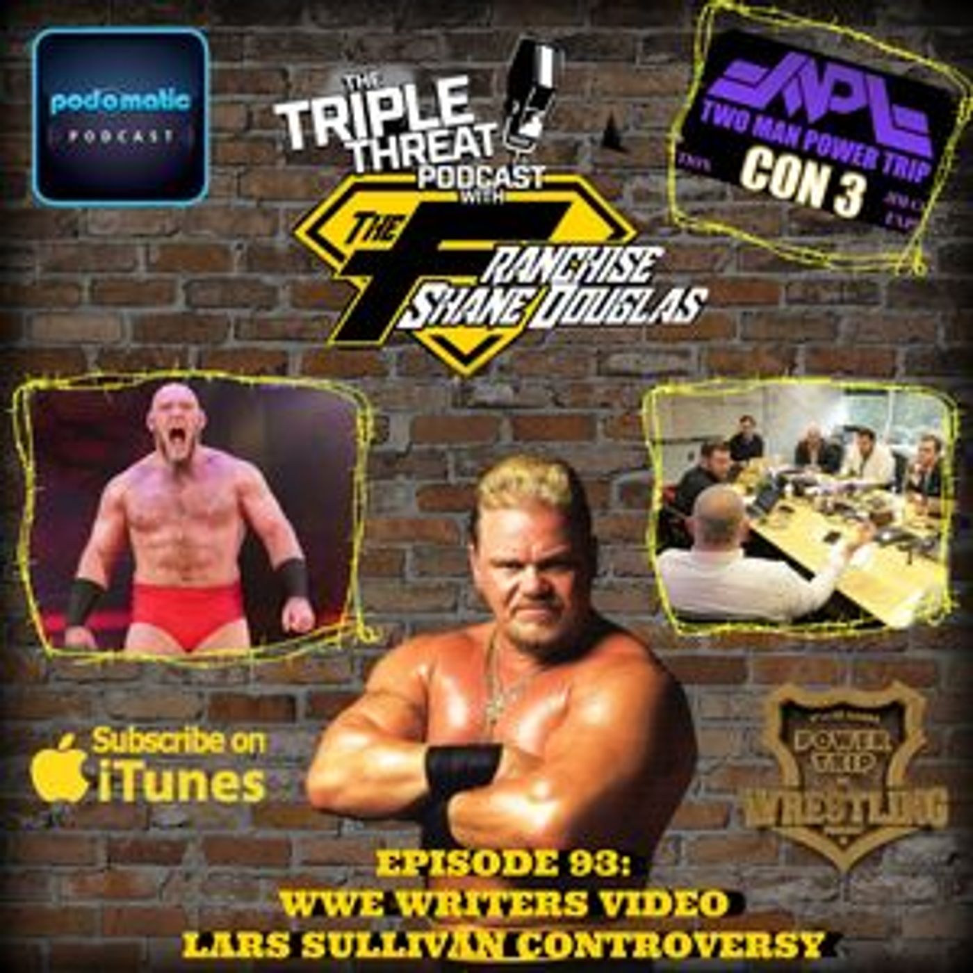 Shane Douglas And The Triple Threat Podcast Episode 93: WWE Writers Video, Lars Sullivan Controversy, TMPT Con 3 Final Build episode artwork
