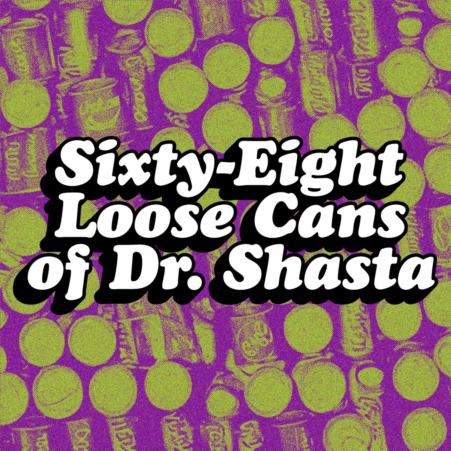 Sixty-Eight Loose Cans of Dr. Shasta episode artwork