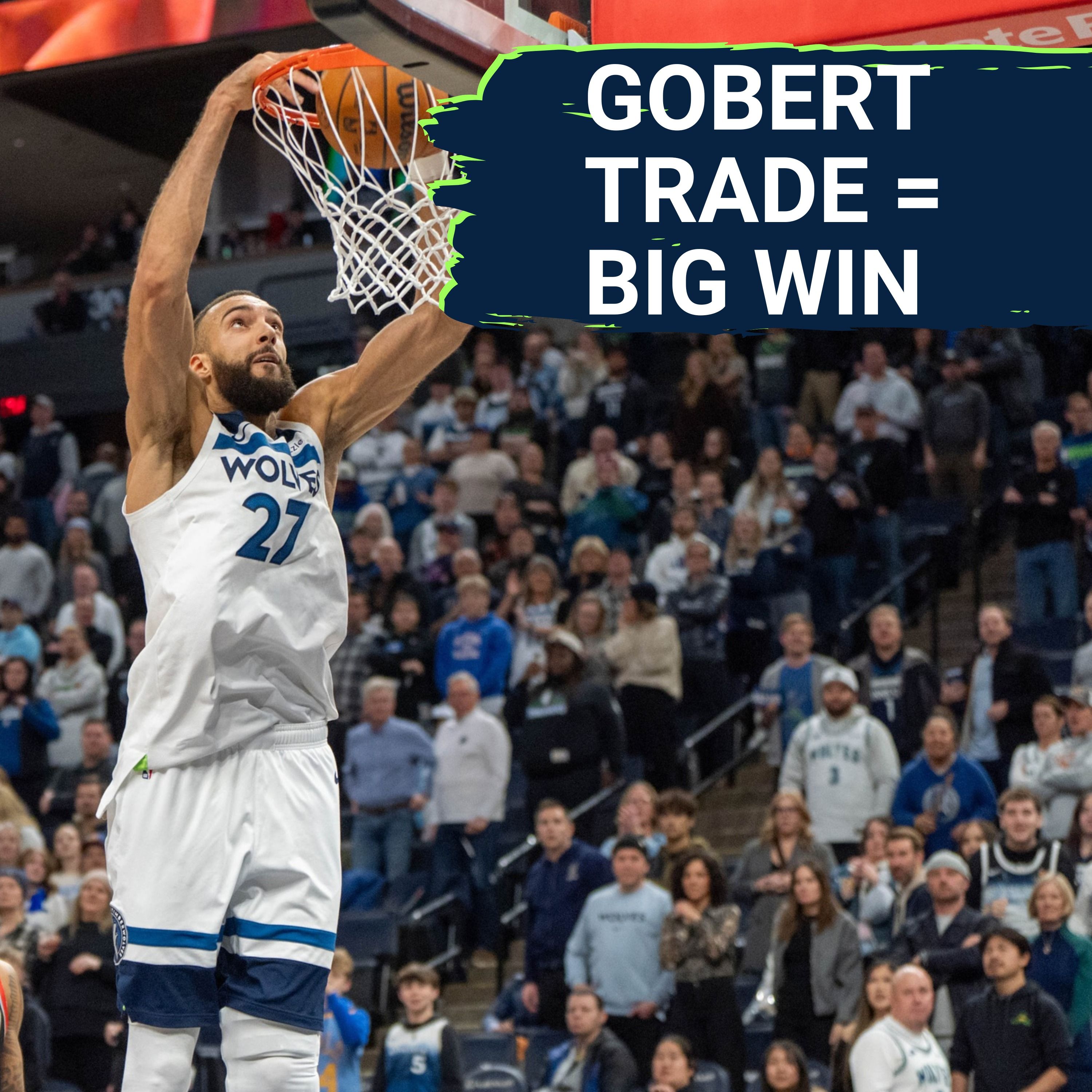 The Rudy Gobert Trade Was a Resounding Success for the Timberwolves: Revisiting the Who and the Why