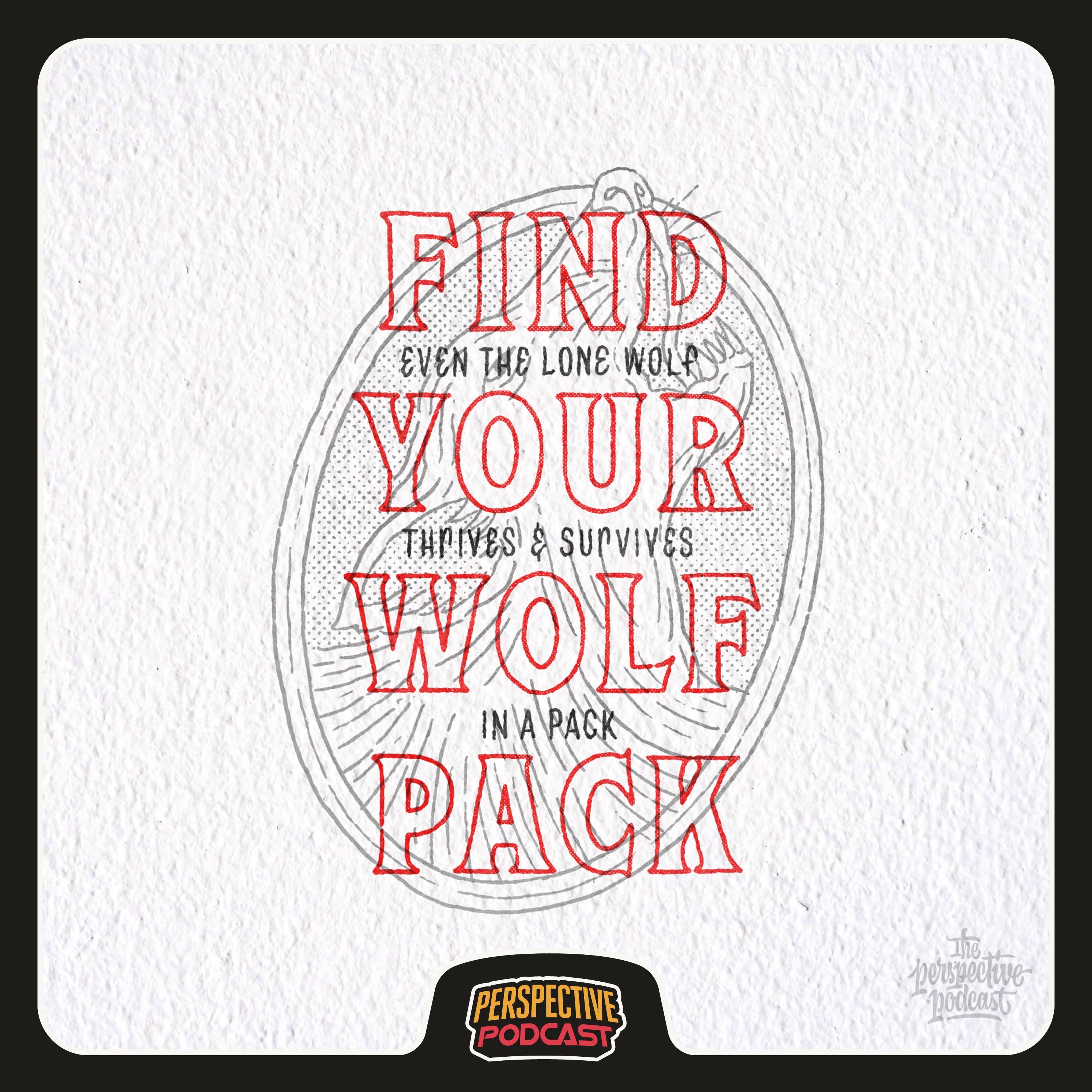 Find Your Wolf Pack—Even the Lone Wolf Thrives & Survives in a Pack
