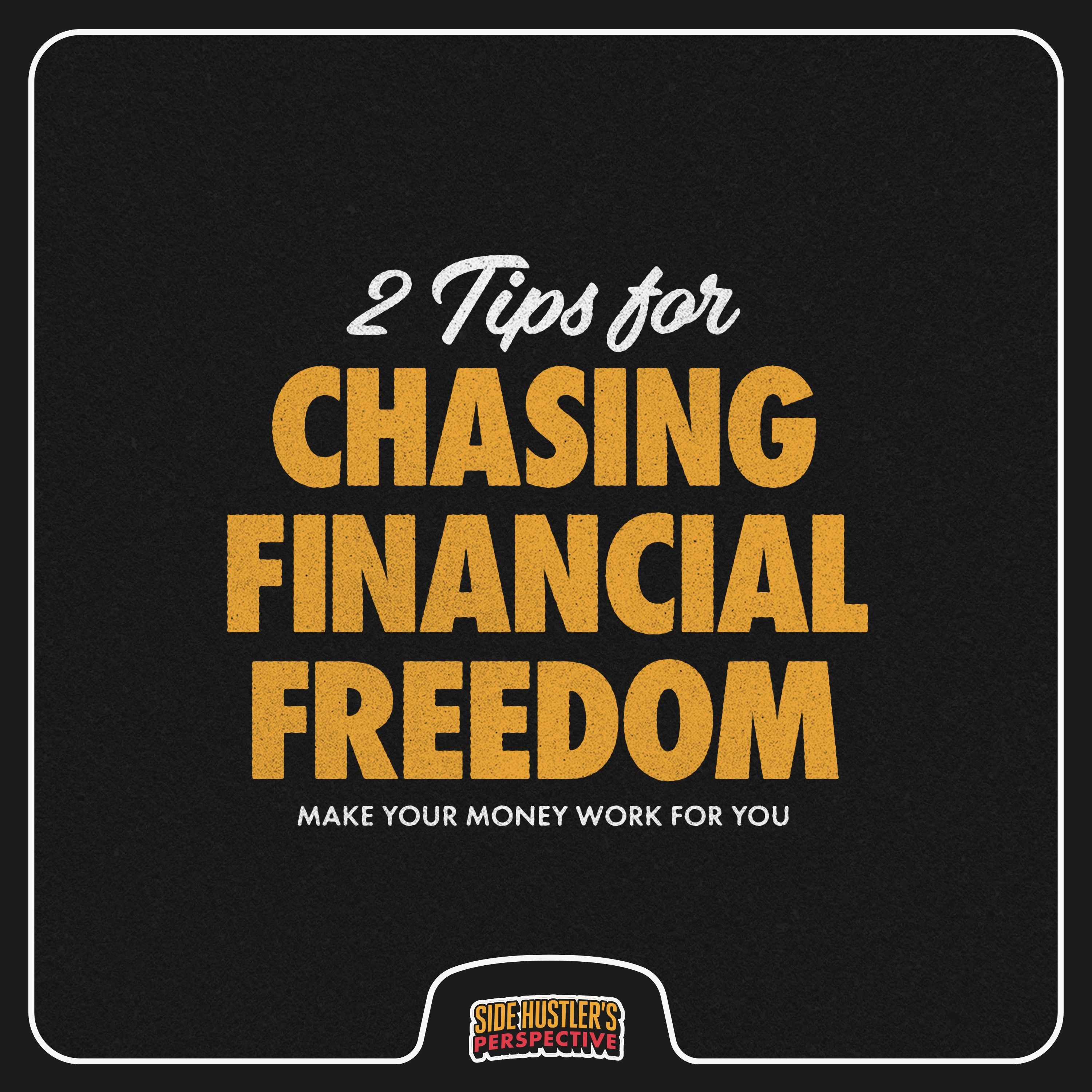 Saving & Investing for Financial Freedom (Side Hustle to Main Hustle Pt. 3)