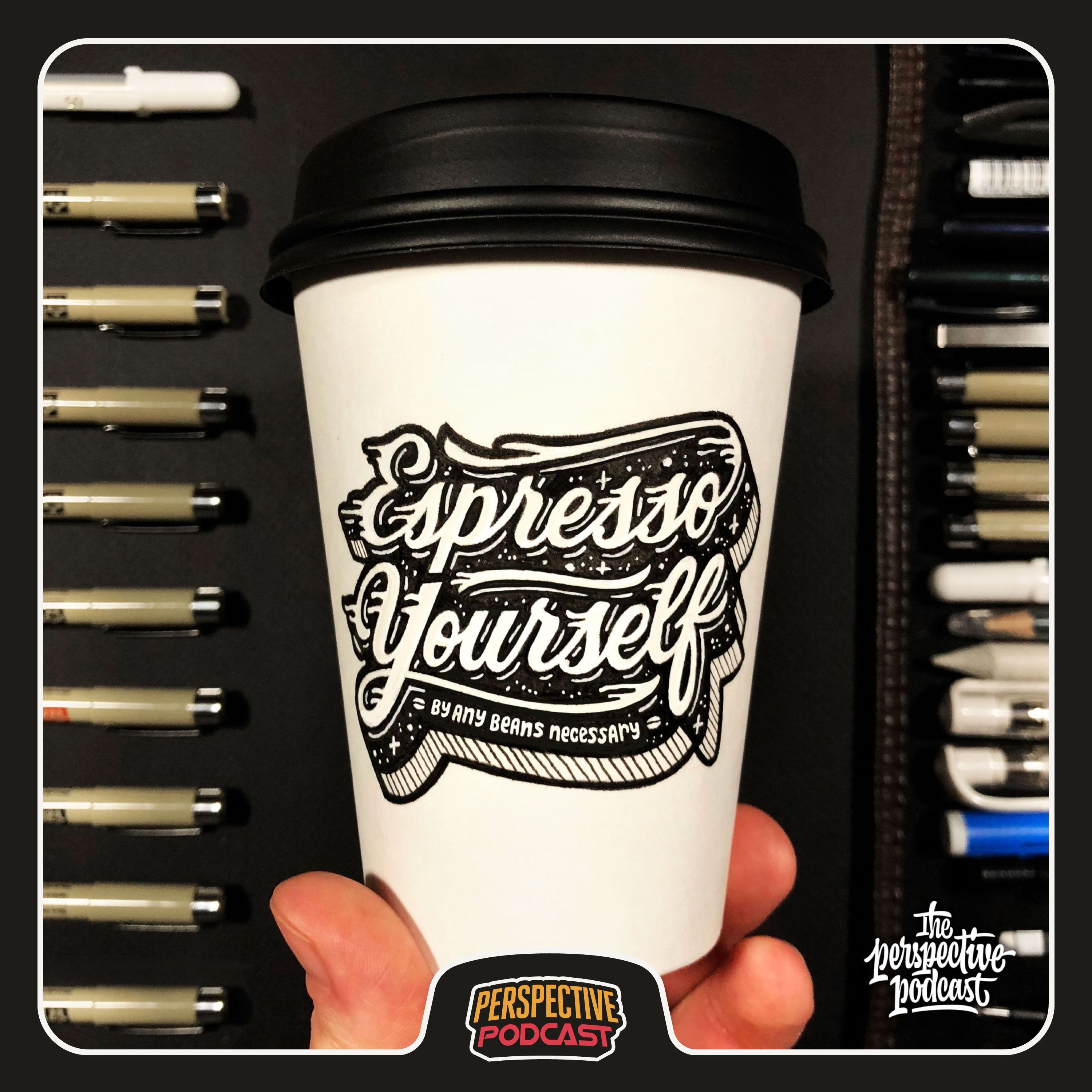 Espresso Yourself By Any Beans Necessary (Coffee Caffeinated Kick Series Pt. 2/3)