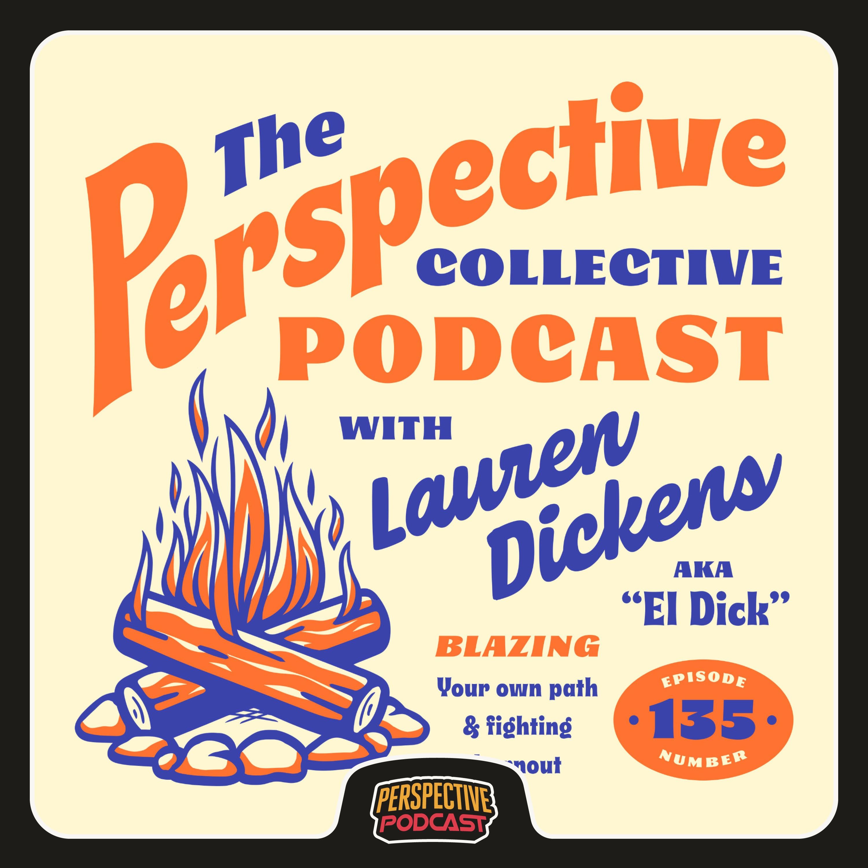 Lauren Dickens on Blazing Your Own Successful Path & Fighting Burnout