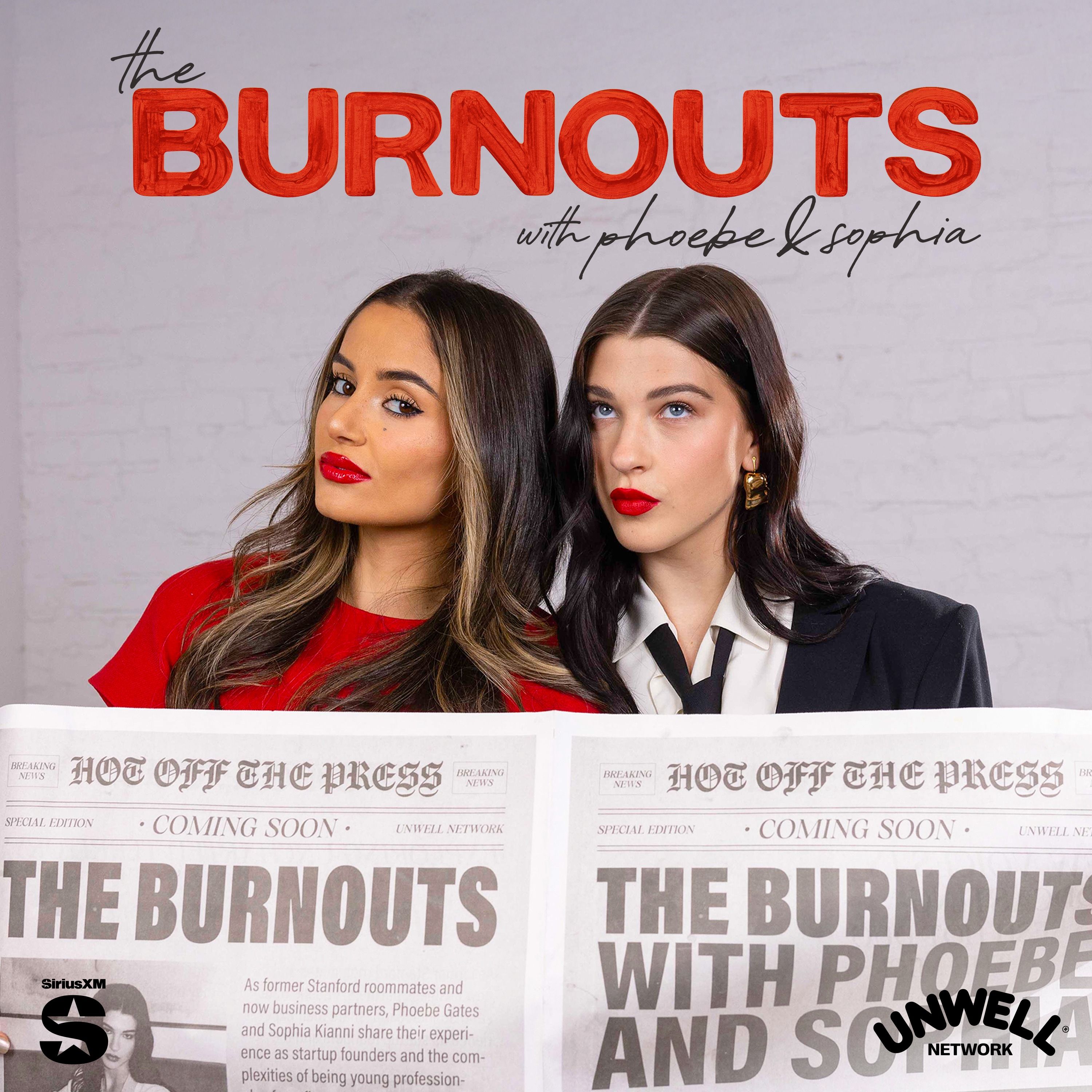 The Burnouts with Phoebe & Sophia