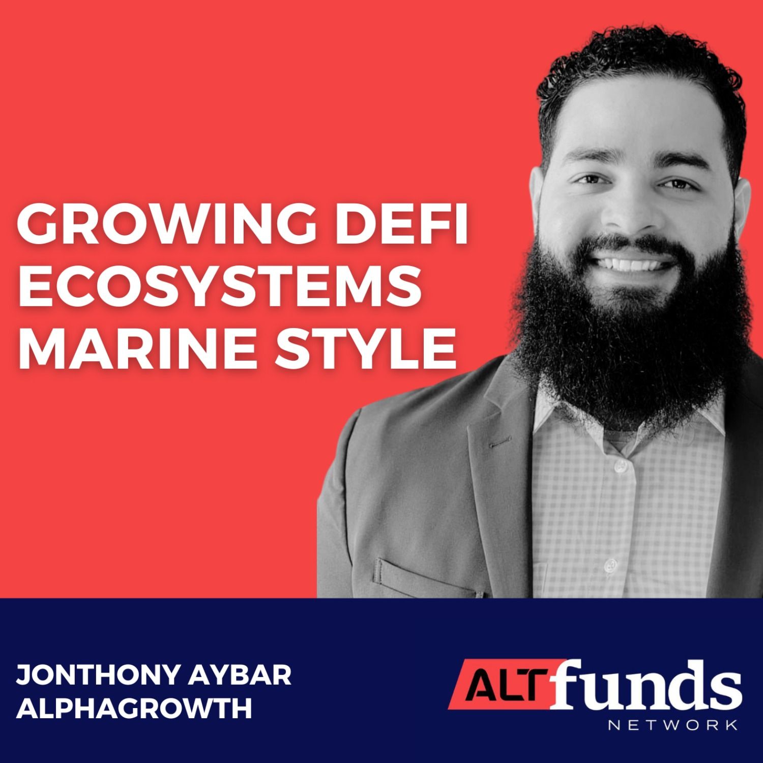 #102 Jonthony Aybar, Alpha Growth - DeFi, Crypto & Leadership: Marine Vet’s Journey to Alpha Growth Insights