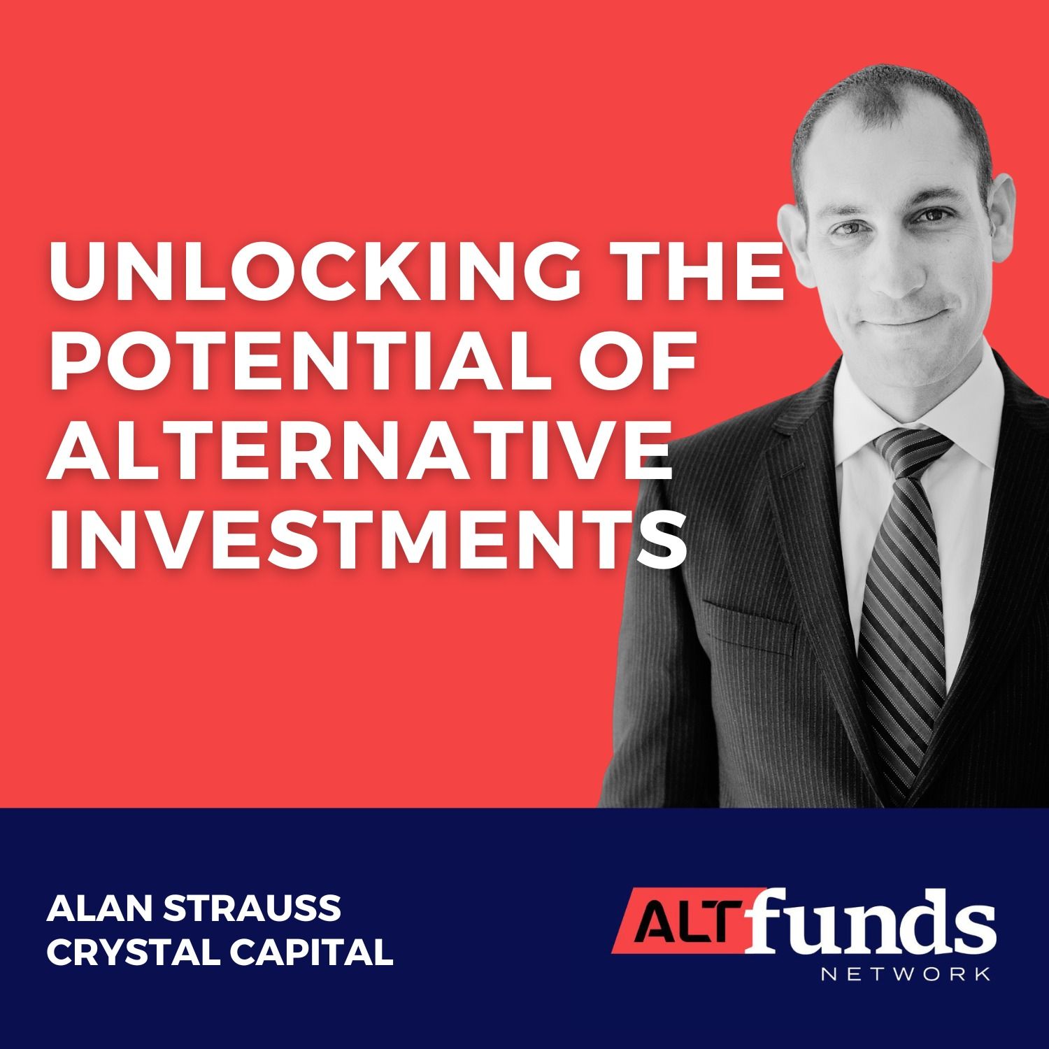 #70 Alan Strauss, Crystal Capital - Unlocking the Potential of Alternative Investments