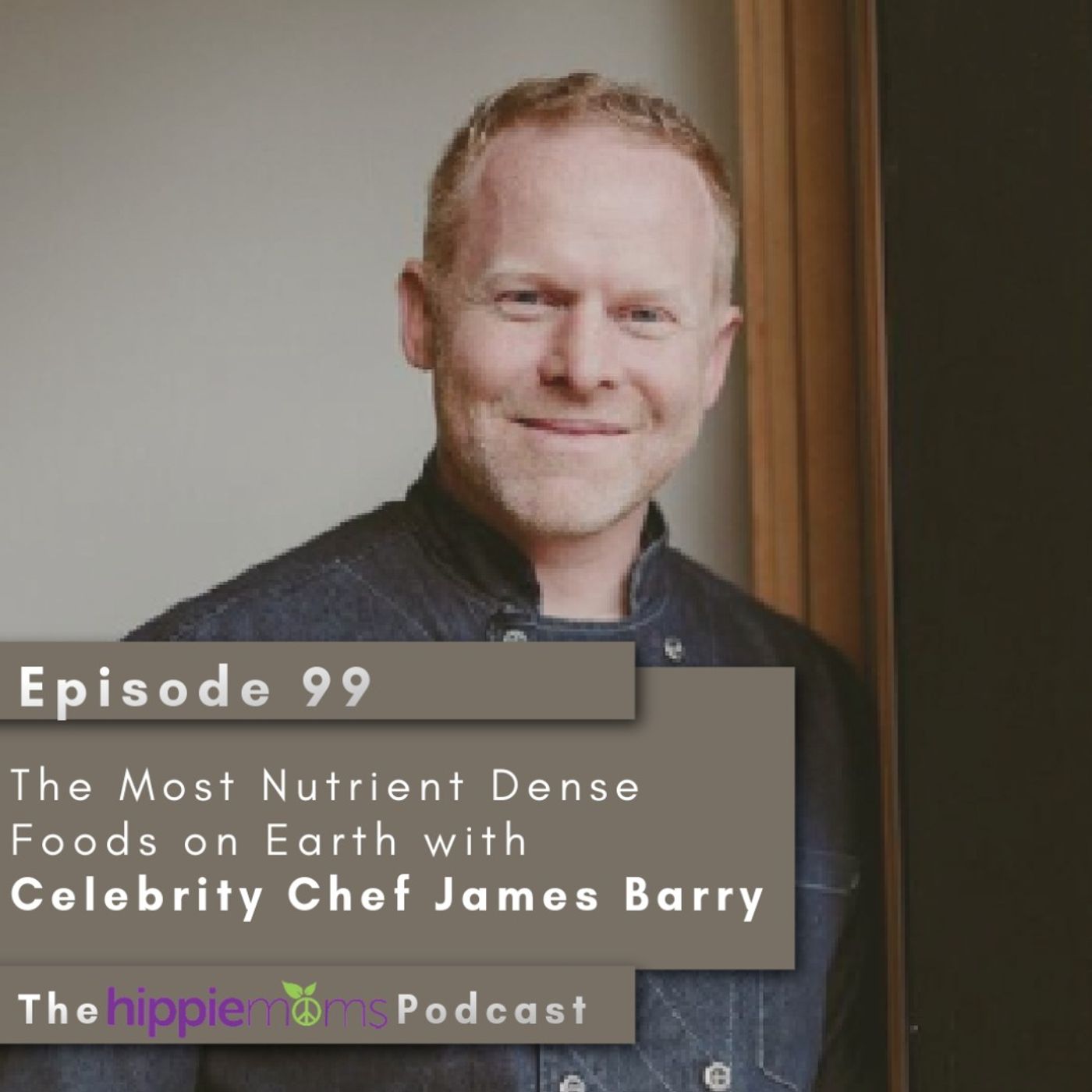The Most Nutrient Dense Foods on Earth with Celebrity Chef James Barry
