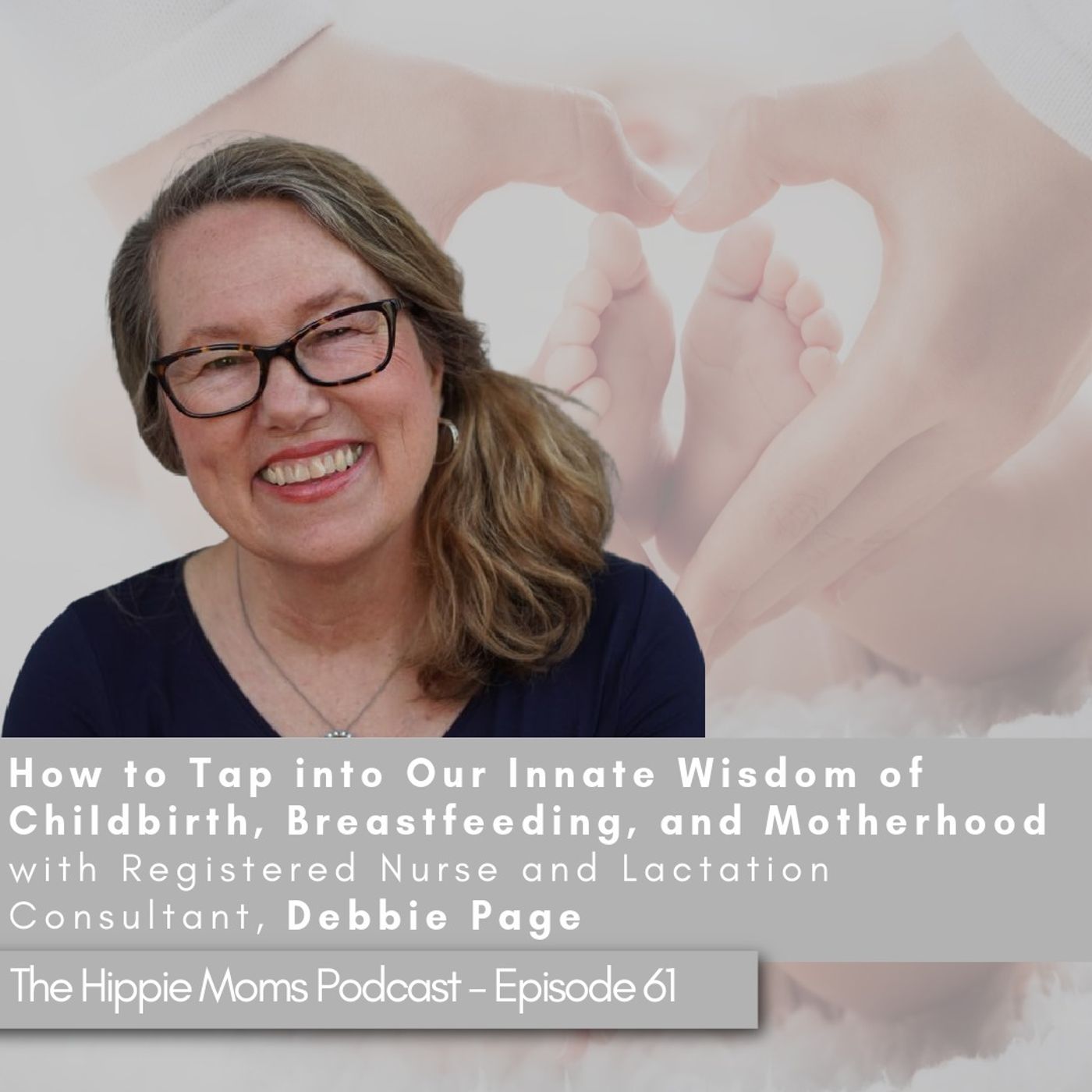 Episode 61: How to Tap into Our Innate Wisdom of Childbirth, Breastfeeding, and Motherhood