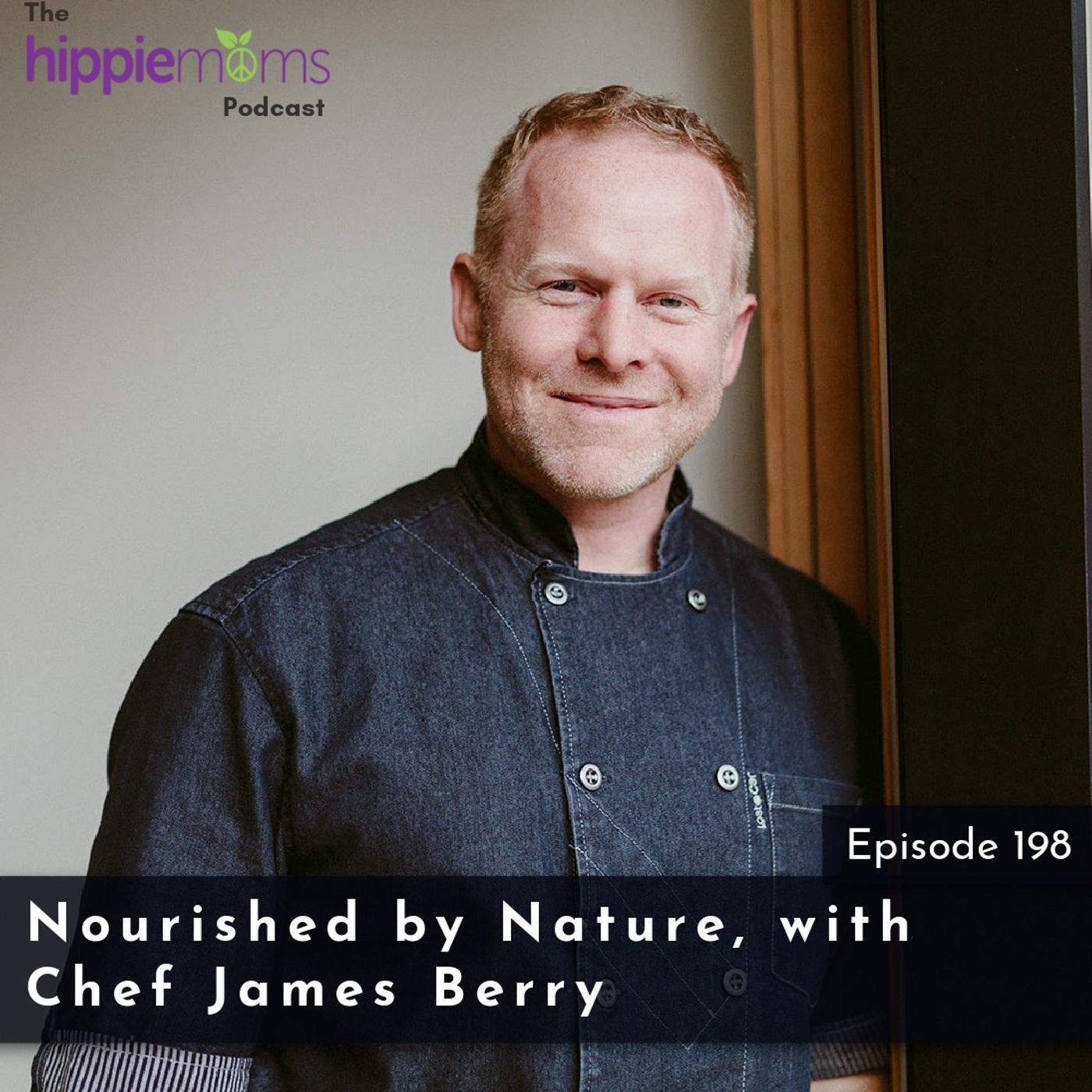 Nourished by Nature, with Chef James Berry