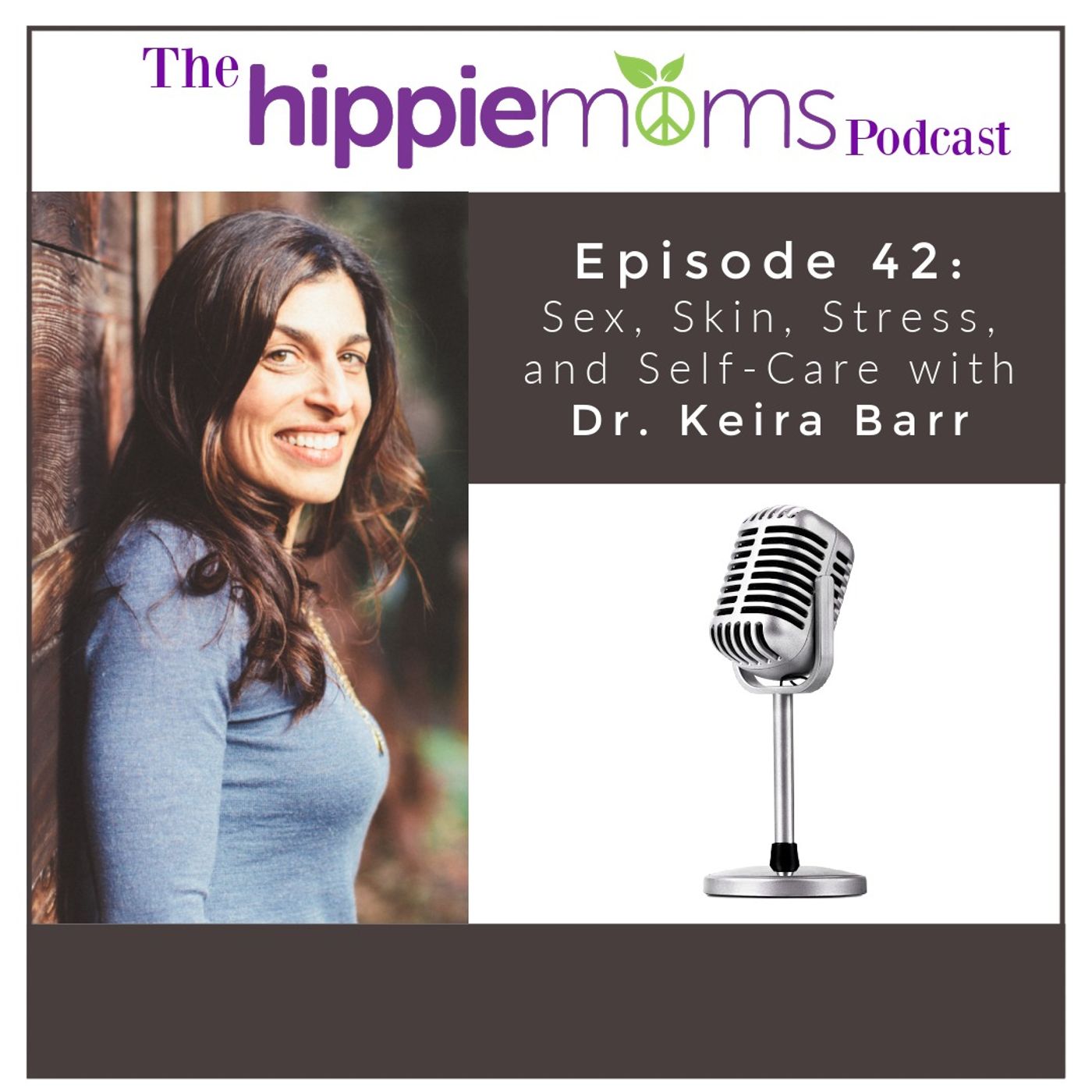Episode 42: Sex, Stress, Skin, and Self-Care with Dr. Keira Barr