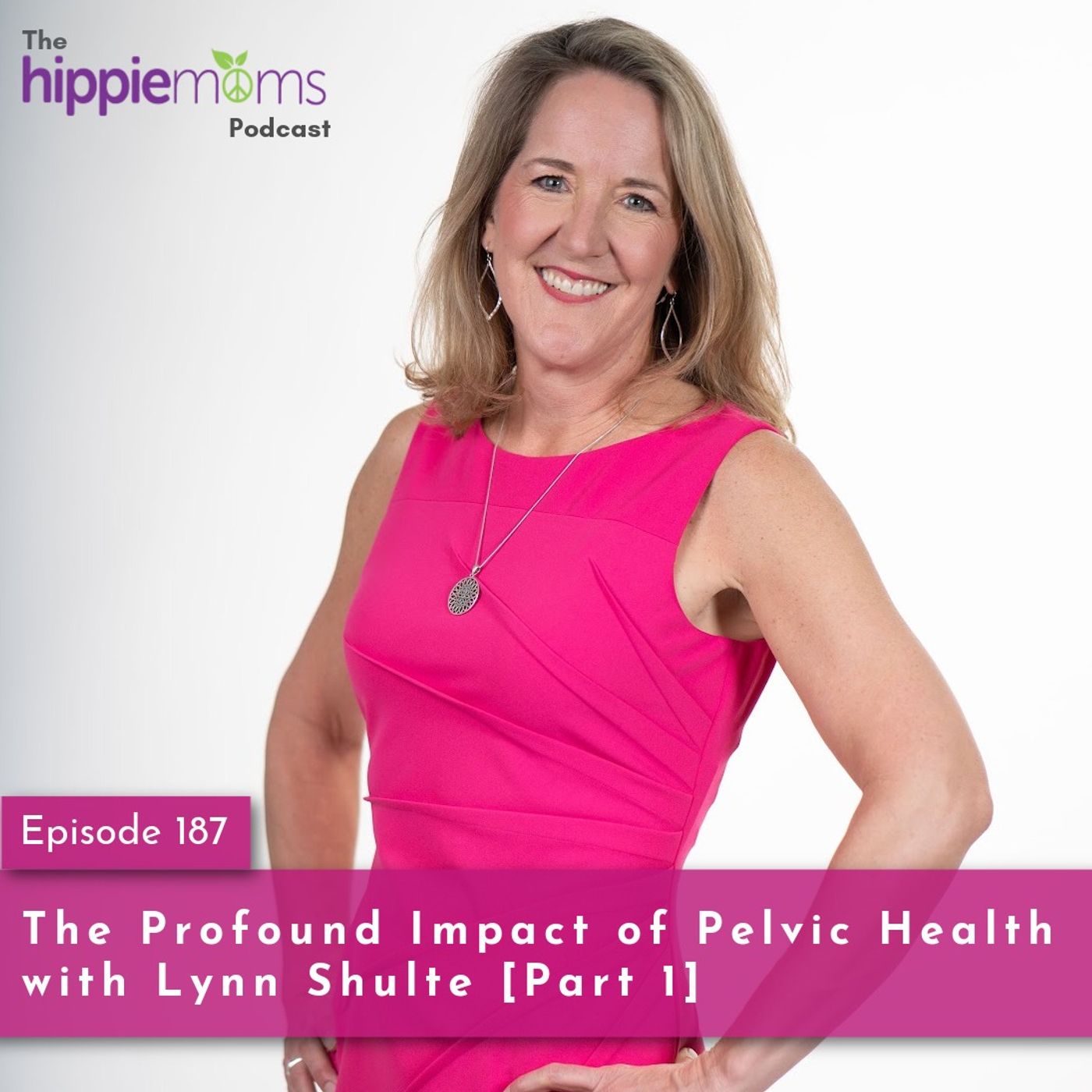 The Profound Impact of Pelvic Health with Lynn Shulte