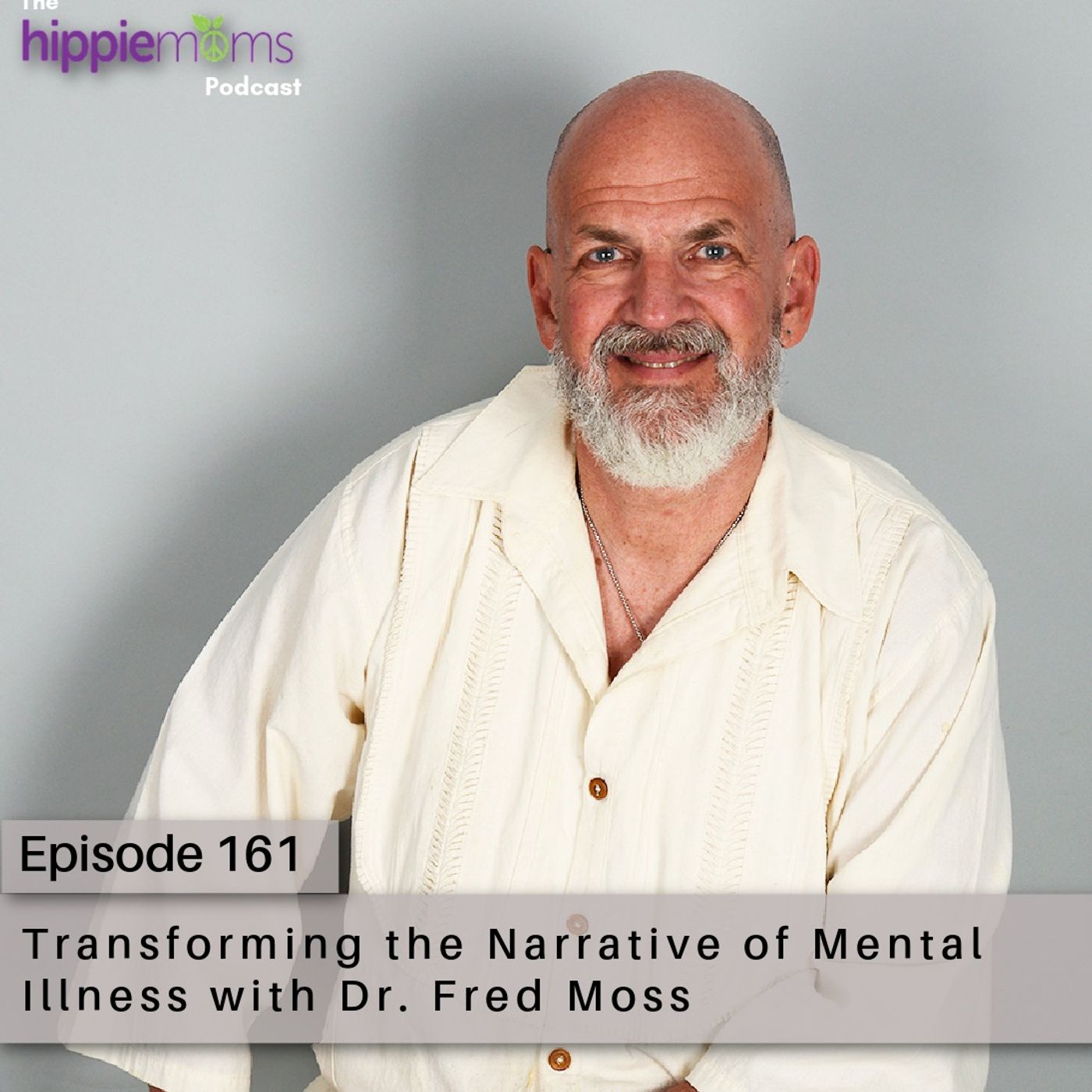 Transforming the Narrative of Mental Illness with Dr. Fred Moss