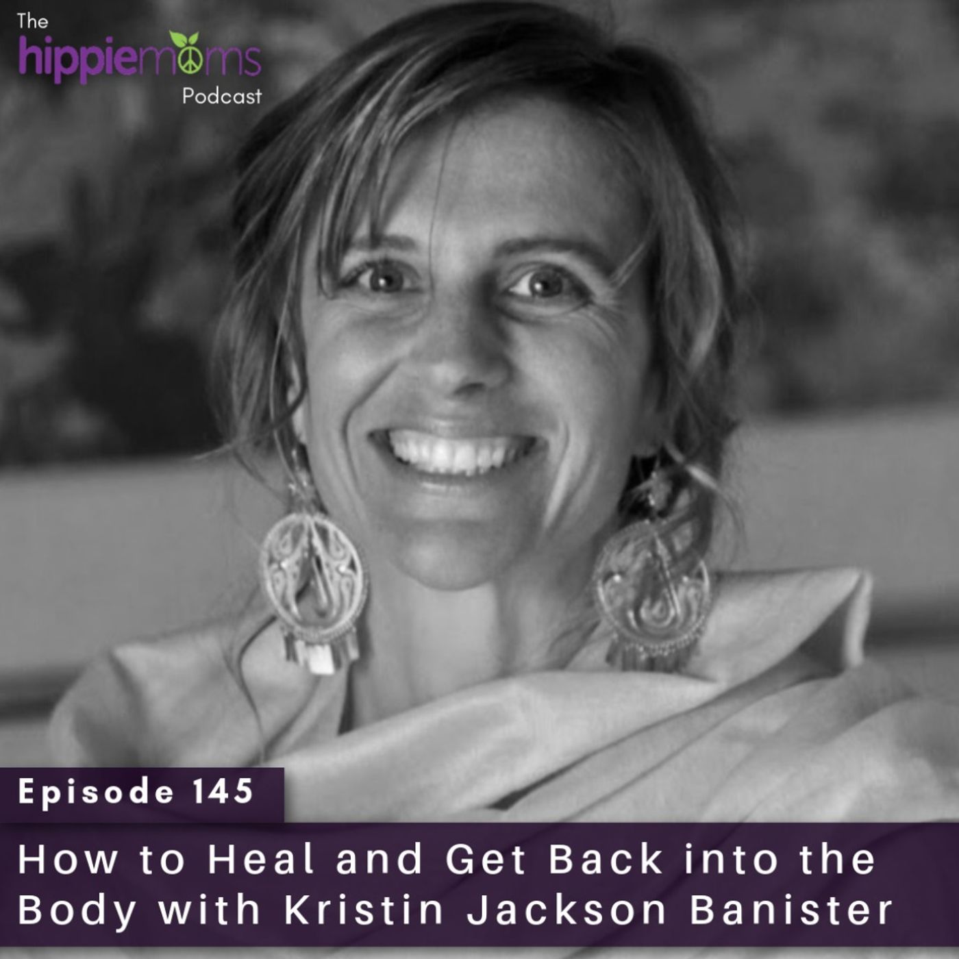 How to Heal and Get Back in the Body with Kristin Jackson Banister