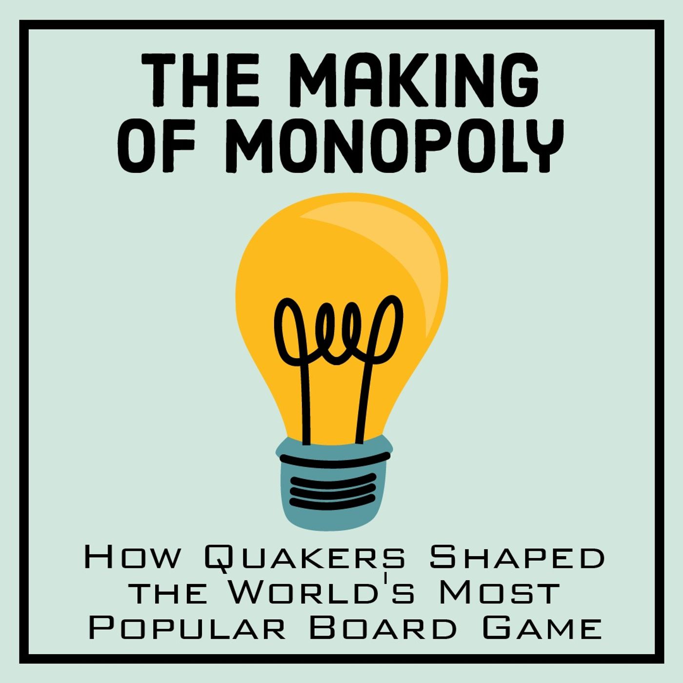 The Making of Monopoly: How Quakers Shaped the World's Most Popular Board Game