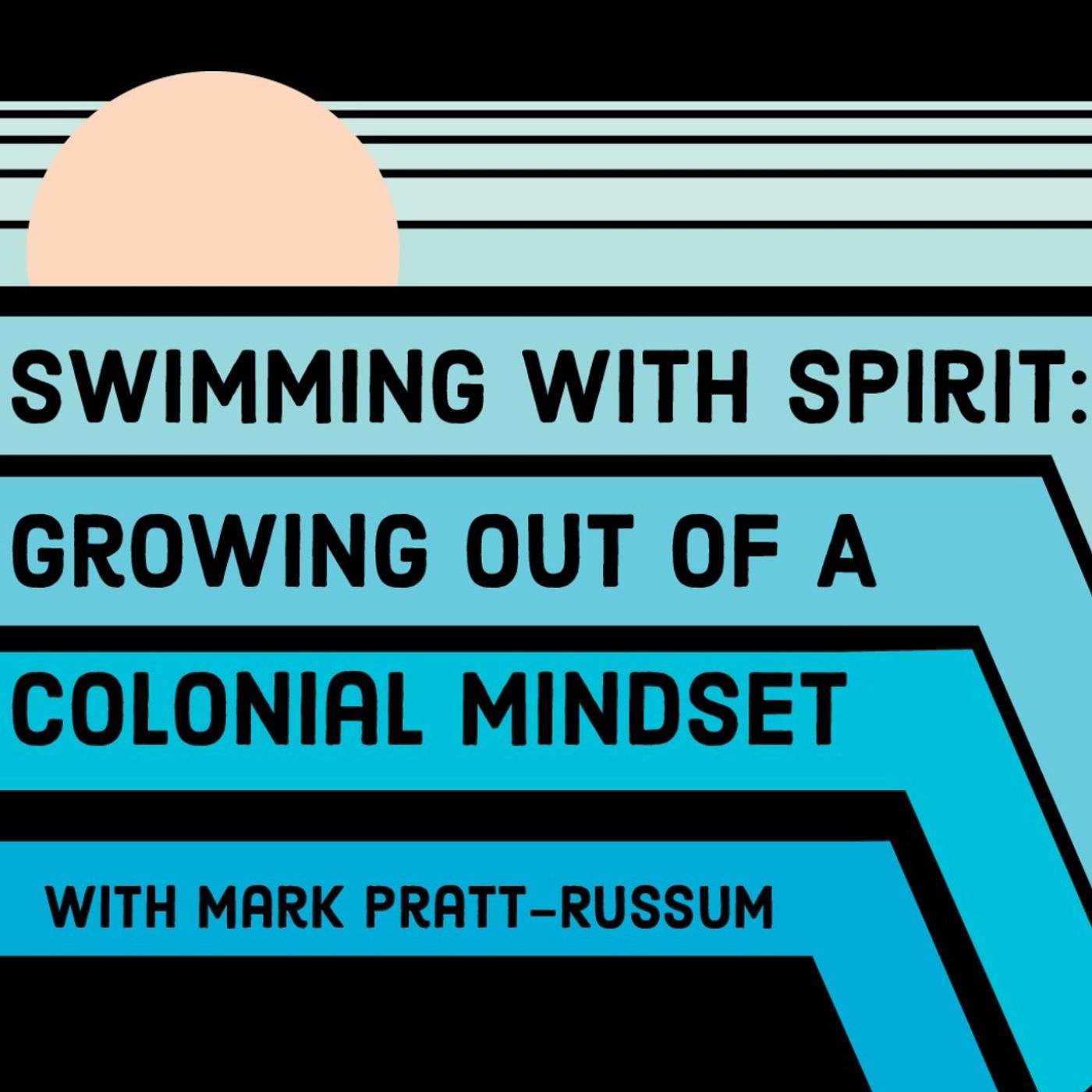 Swimming With Spirit: Growing Out Of A Colonial Mindset