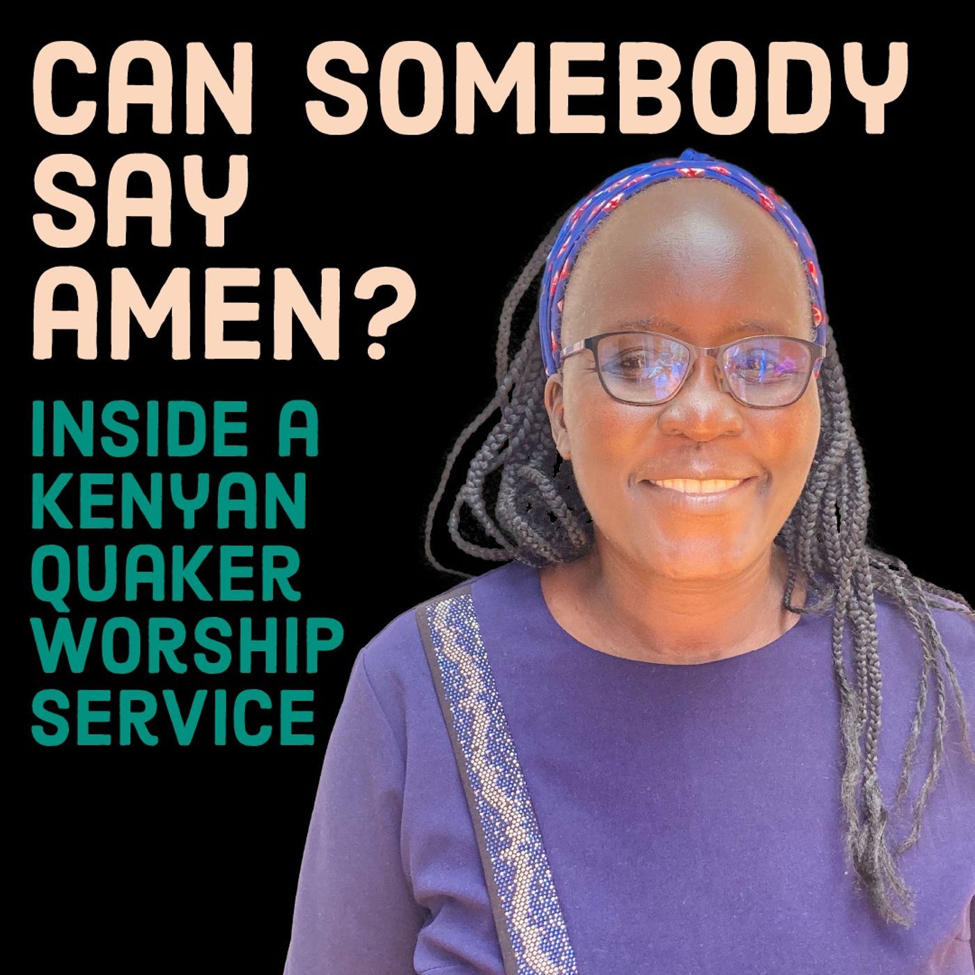 Can Somebody Say Amen?: Inside A Quaker Church In Kenya