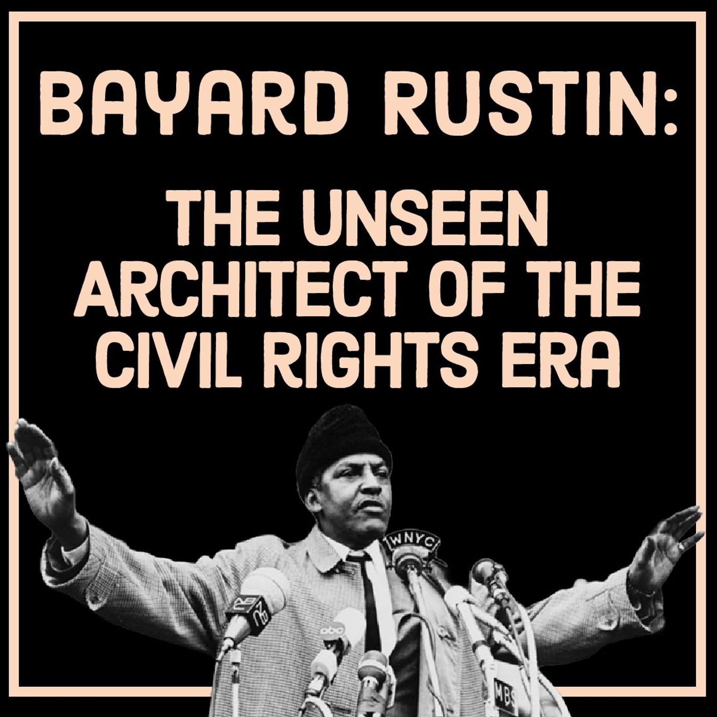 Bayard Rustin: The Unseen Architect of the Civil Rights Era