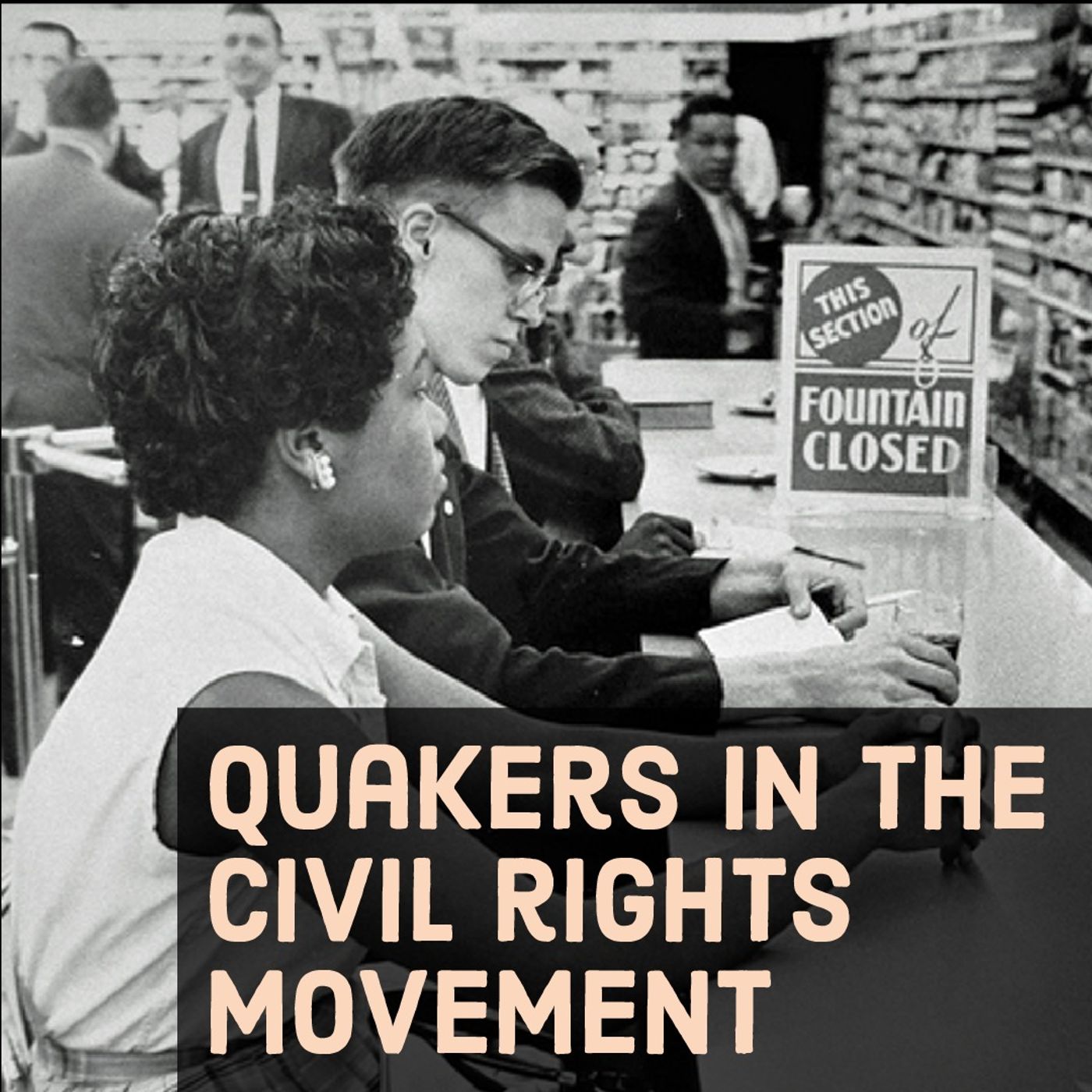 Quakers in the Civil Rights Movement: Stories of Peaceful Persistence