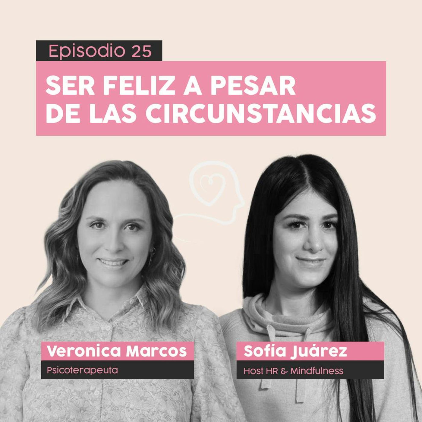 #25 Ser Feliz a pesar de las circunstancias con Vero Marcos